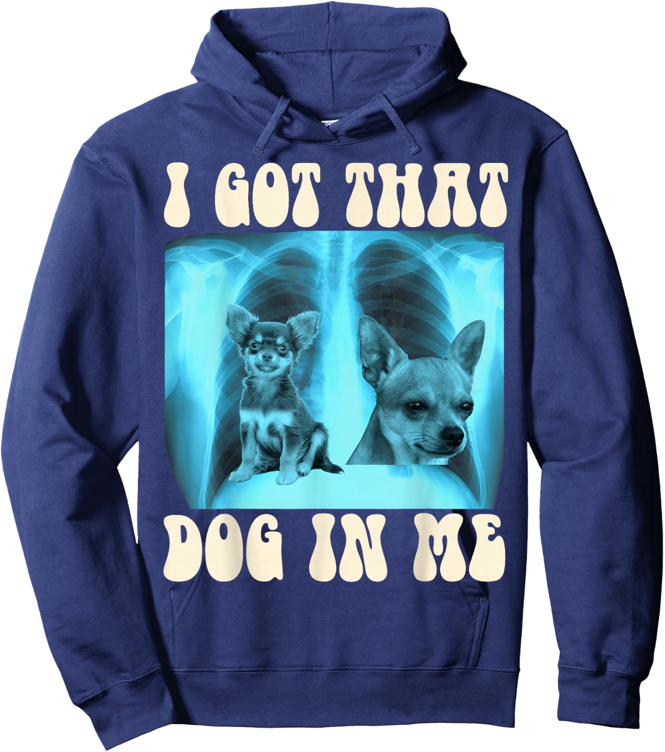 I Got that Dog in Me Xray Meme Funny Chihuahua Men Women Girls Kids Hoodie - Hoodie | Navy