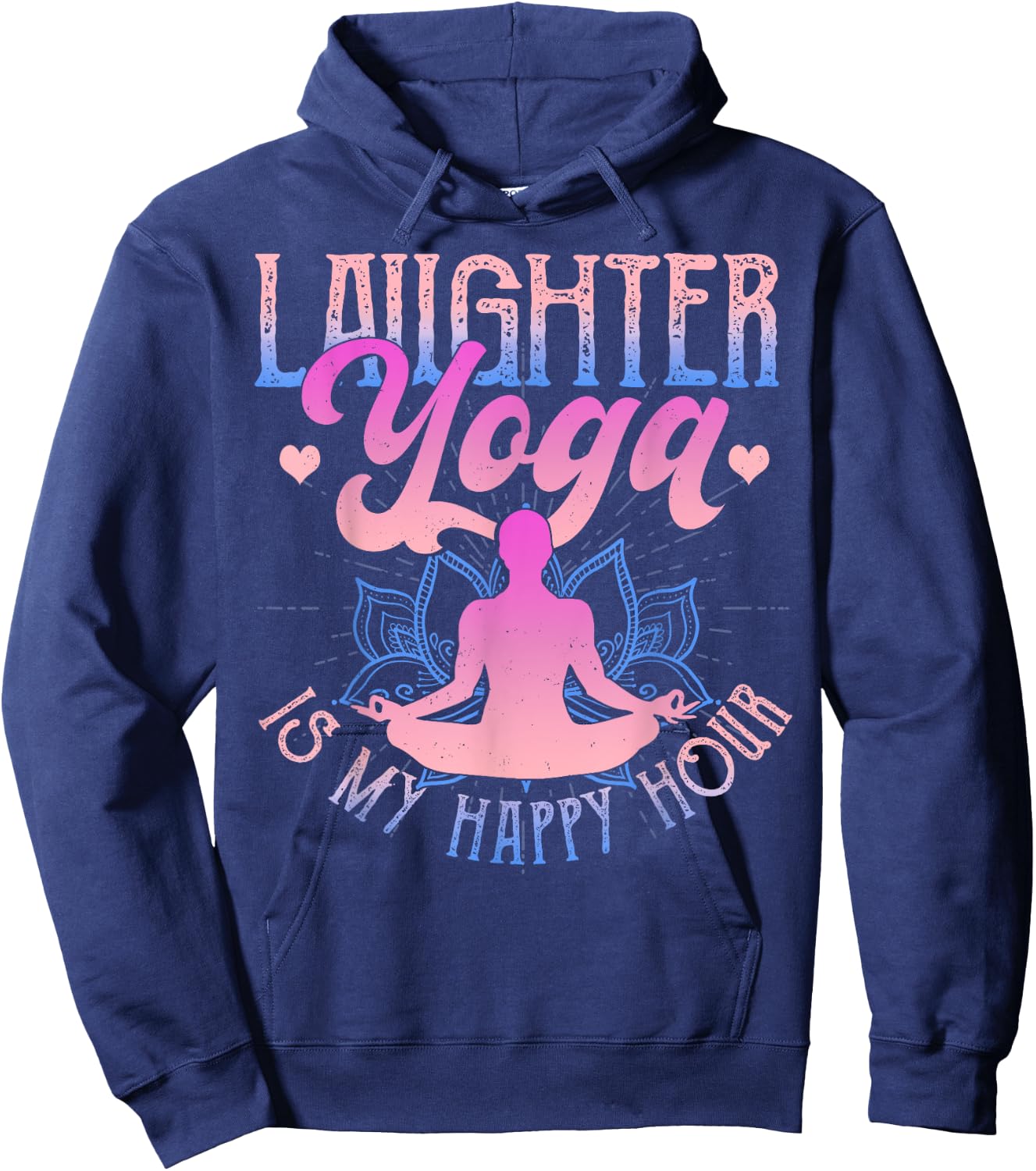 Laughter Yoga Is My Happy Hour Funny Gift Hoodie - Hoodie | Navy