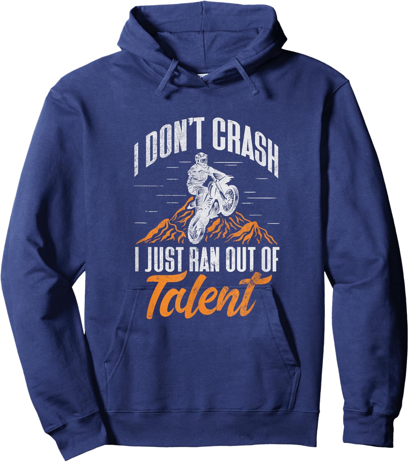 Dirt Bike Biker I Dont Crash I Just Ran Out of Talent Grunge Hoodie - Hoodie | Navy