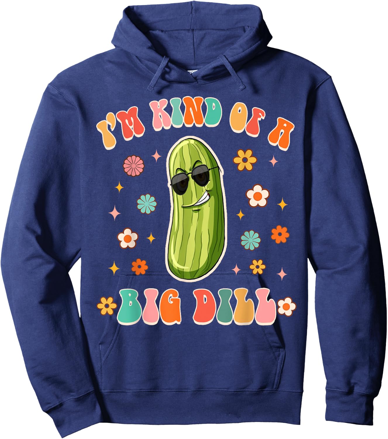 I'm Kind Of Big Dill Funny Pickle Lover Pickle Squad Groovy Hoodie - Hoodie | Navy