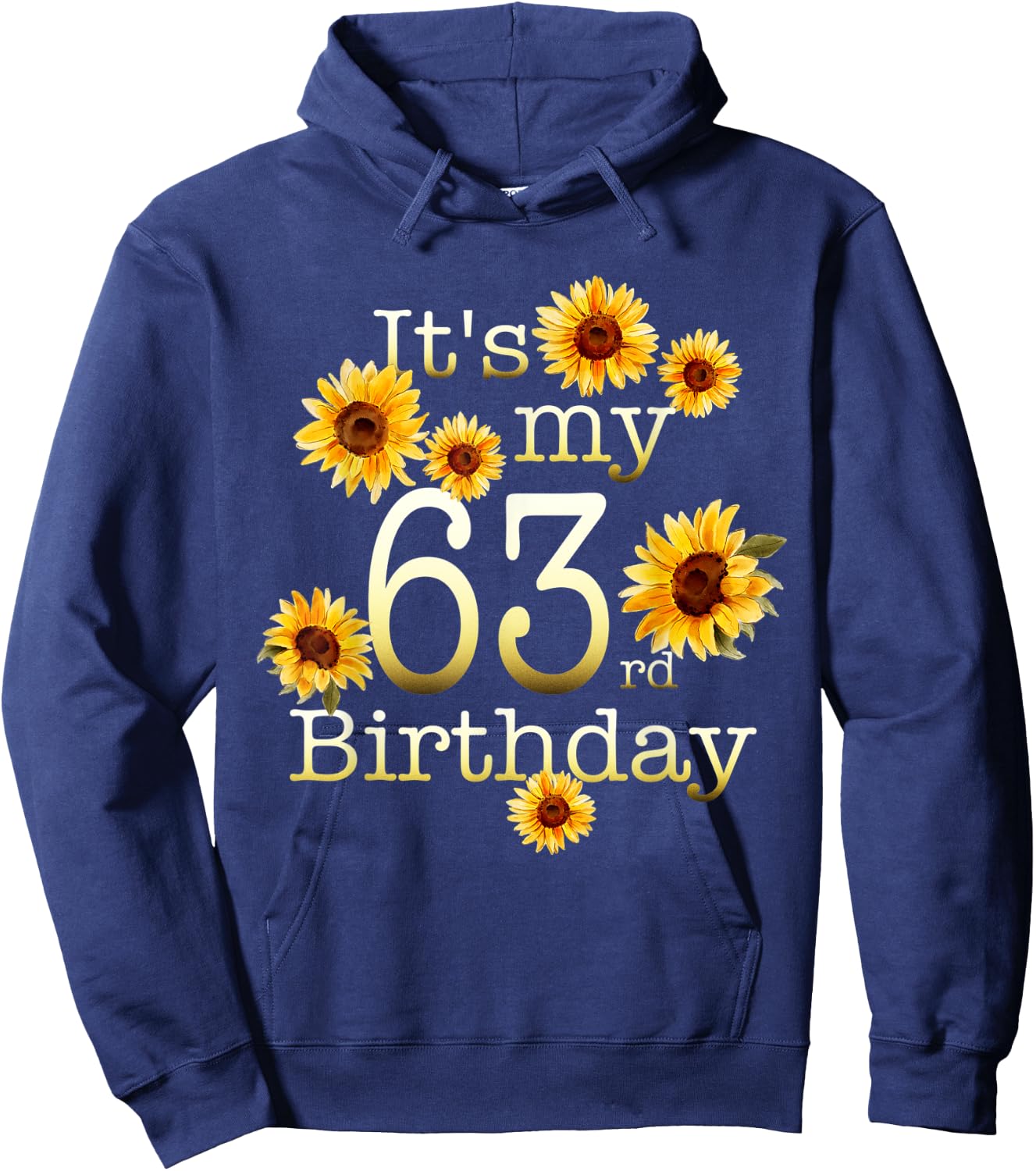 Cute Sunflower Its My 63rd Birthday 63 Year Old Birthday Hoodie - Hoodie | Navy