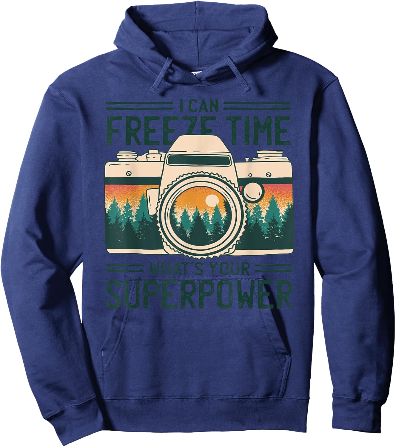 I Can Freeze Time What’s Your Superpower Nature Photographer Hoodie - Hoodie | Navy