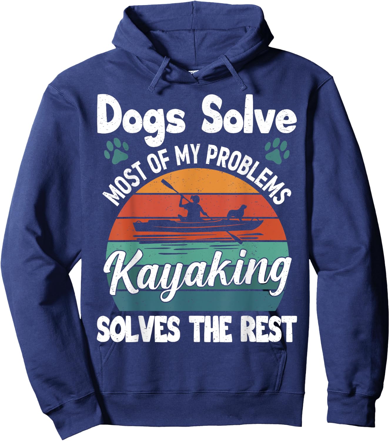 Dogs Solve Most Of My Problems Kayaking Solves The Rest Hoodie - Hoodie | Navy