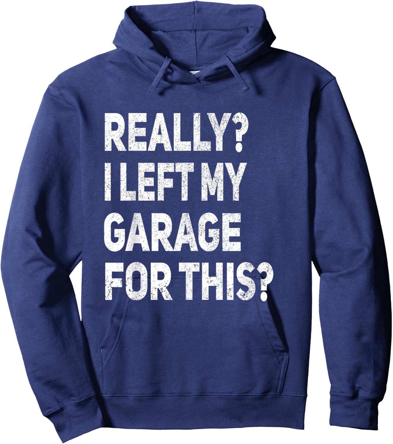 Really I Left My Garage For This Funny Car Mechanic Garage Hoodie - Hoodie | Navy