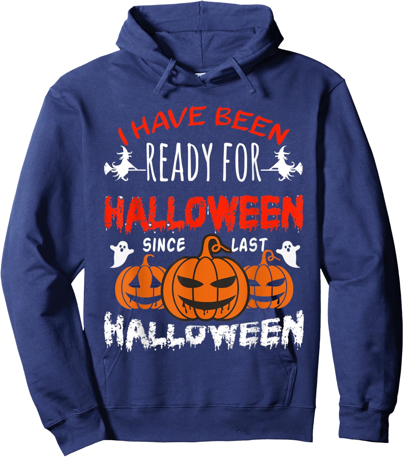 Funny I Have Been Ready for Halloween Since Last Halloween Hoodie - Hoodie | Navy