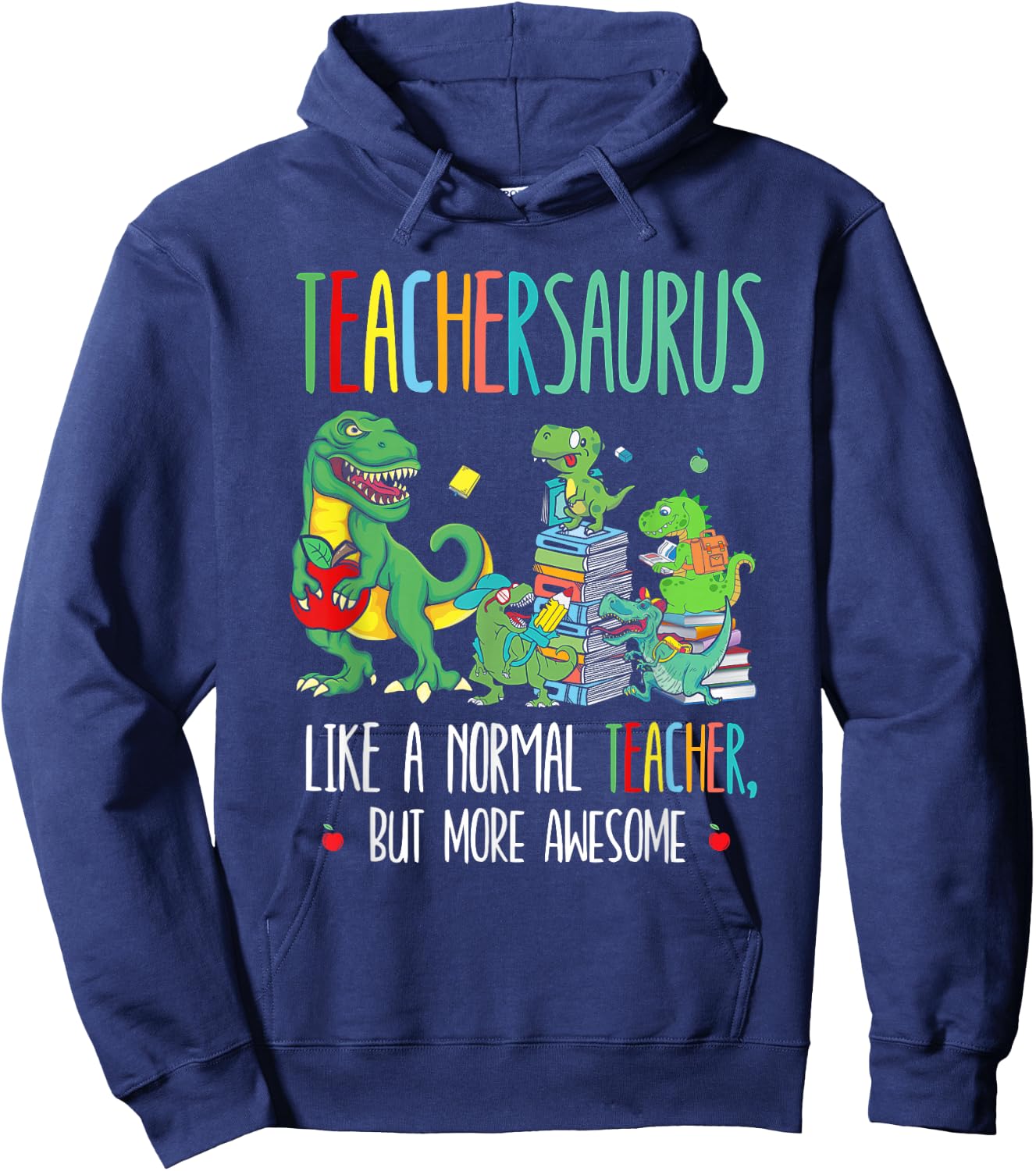 Dinosaurs Teachersaurus Like A Normal Teacher More Awesome Hoodie - Hoodie | Navy