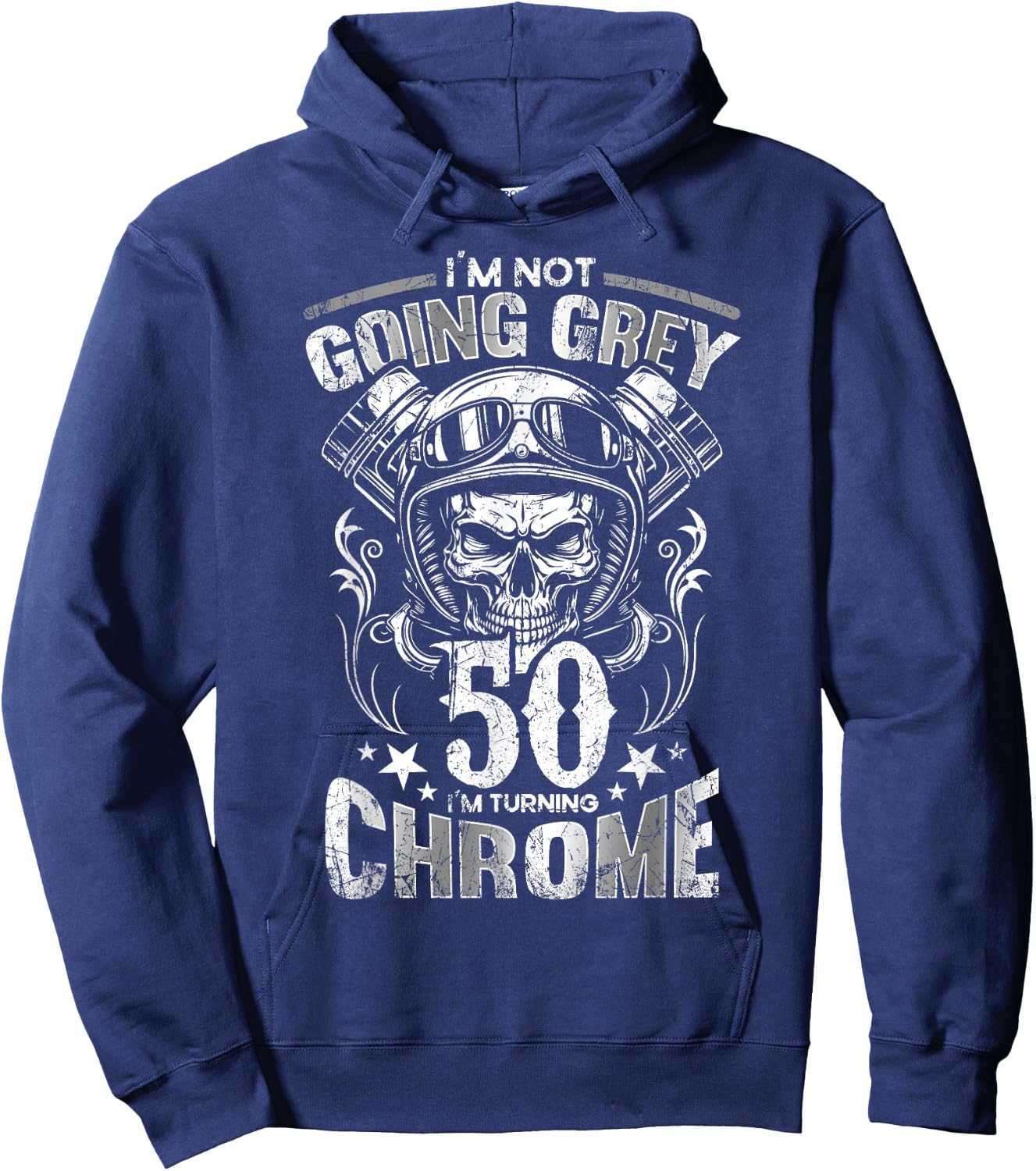 Im Not Going Grey Im Turning Chrome Motorcycle 50th Birthday Hoodie - Hoodie | Navy