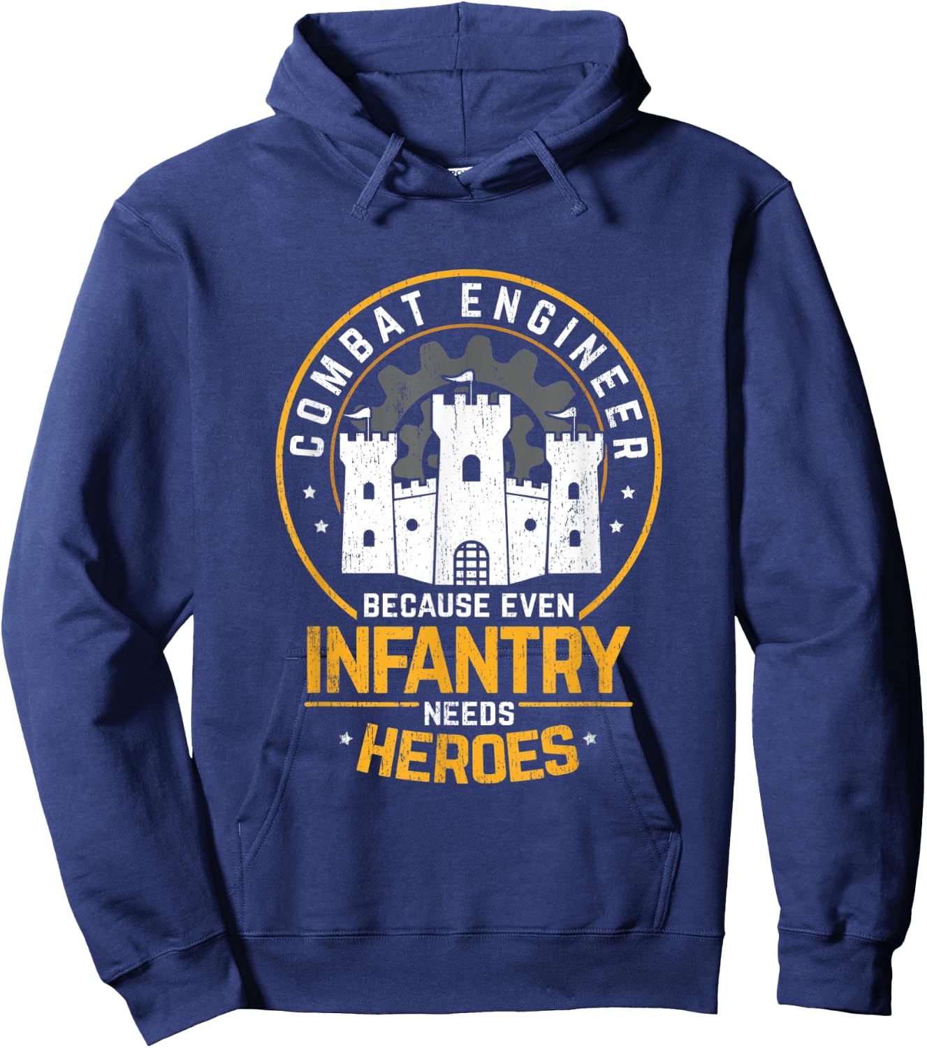 Combat Engineer Because Even Infantry Needs Heros Hoodie - Hoodie | Navy