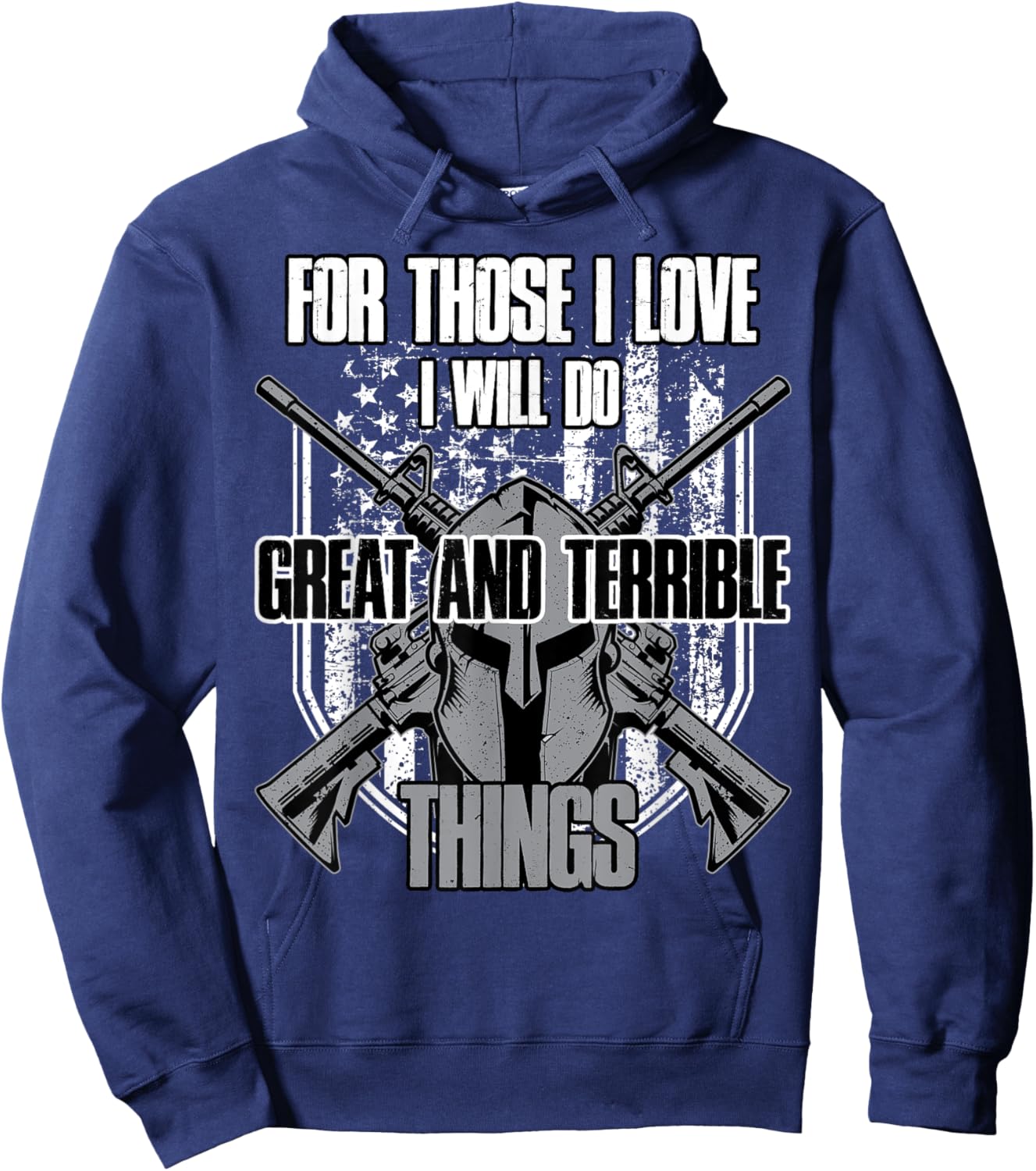 For Those I Love I Will Do Great And Terrible Things Hoodie - Hoodie | Navy