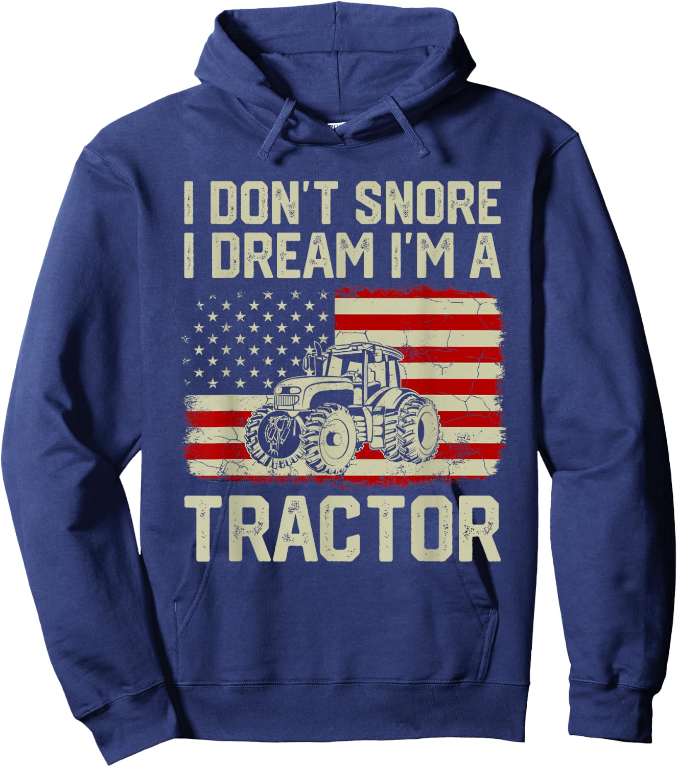 I Don't Snore I Dream I'm A Tractor Funny Vintage US Flag Hoodie - Hoodie | Navy