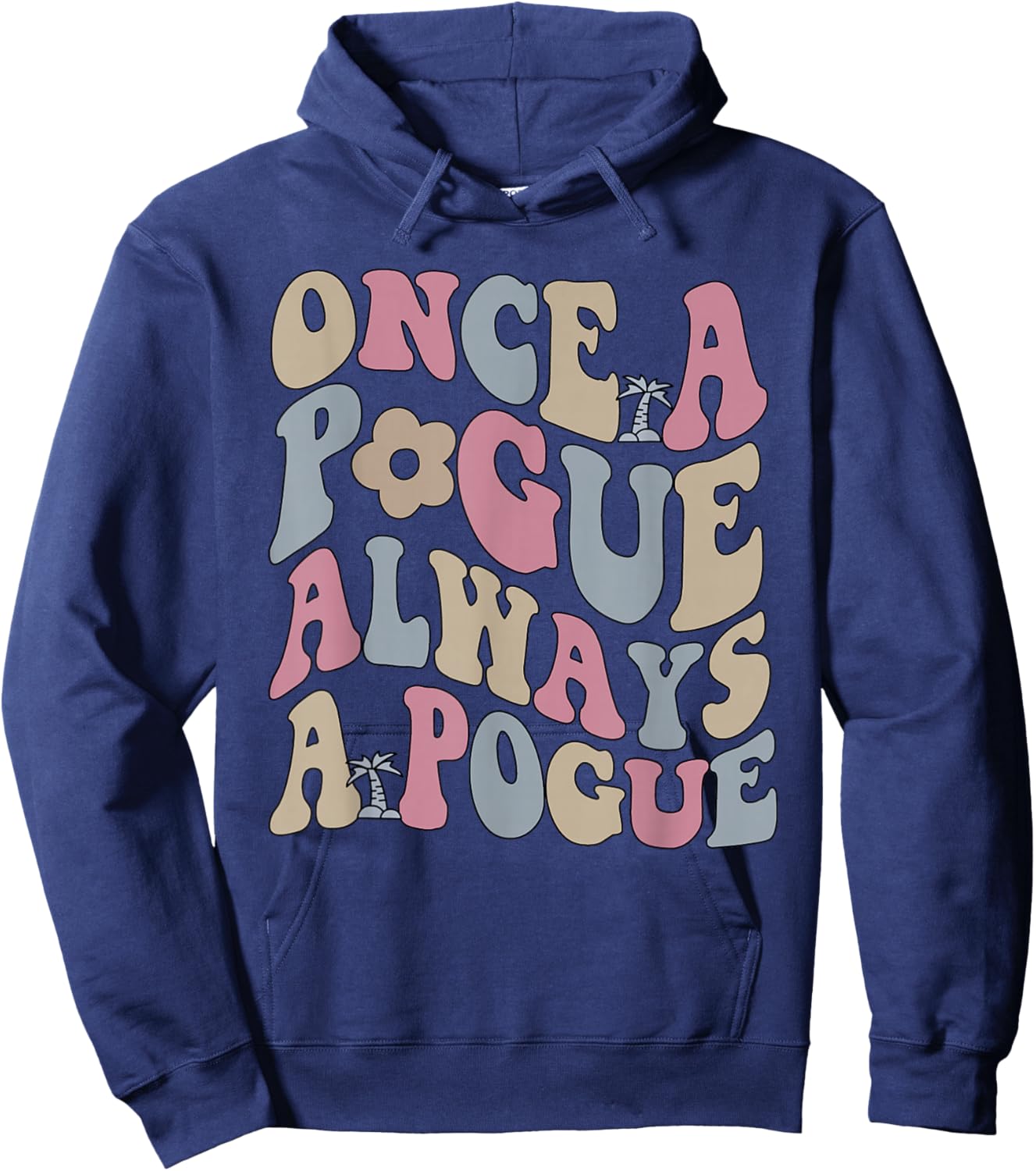 Once A Pogue Always A Pogue Apparel Hoodie - Hoodie | Navy