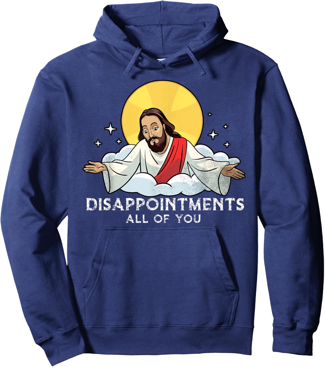 Disappointments All Of You Jesus God Sarcastic Humor Hoodie - Hoodie | Navy