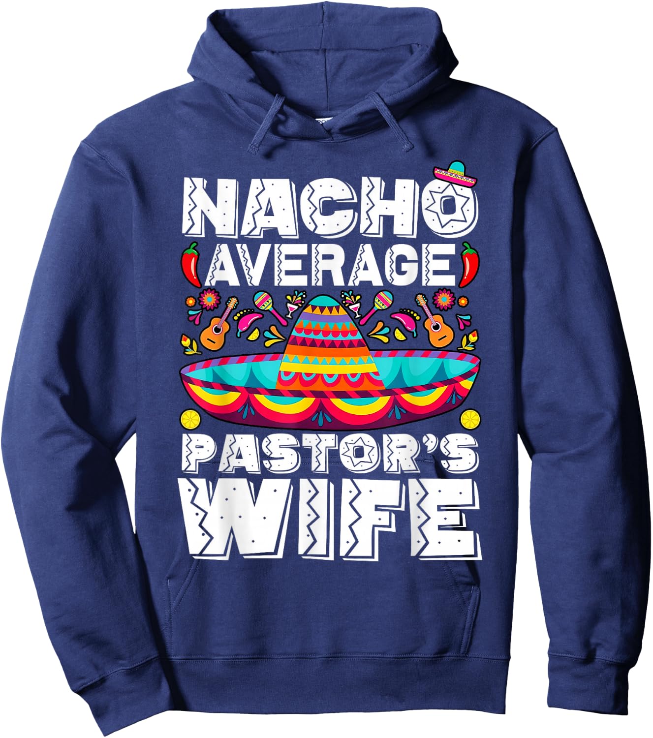 Nacho Average Pastor's Wife Preacher Religious Cinco de Mayo Hoodie - Hoodie | Navy