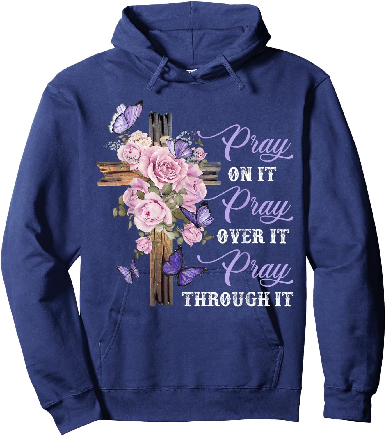 Pray On It Pray Over It Pray Through It Christian Hoodie - Hoodie | Navy