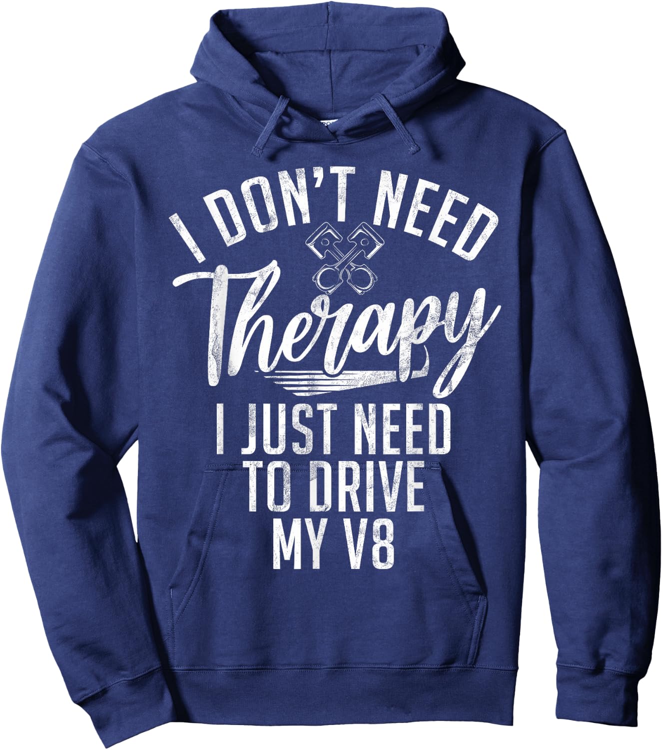 I dont need Therapy i just need to drive my V8 Muscle Car Hoodie - Hoodie | Navy