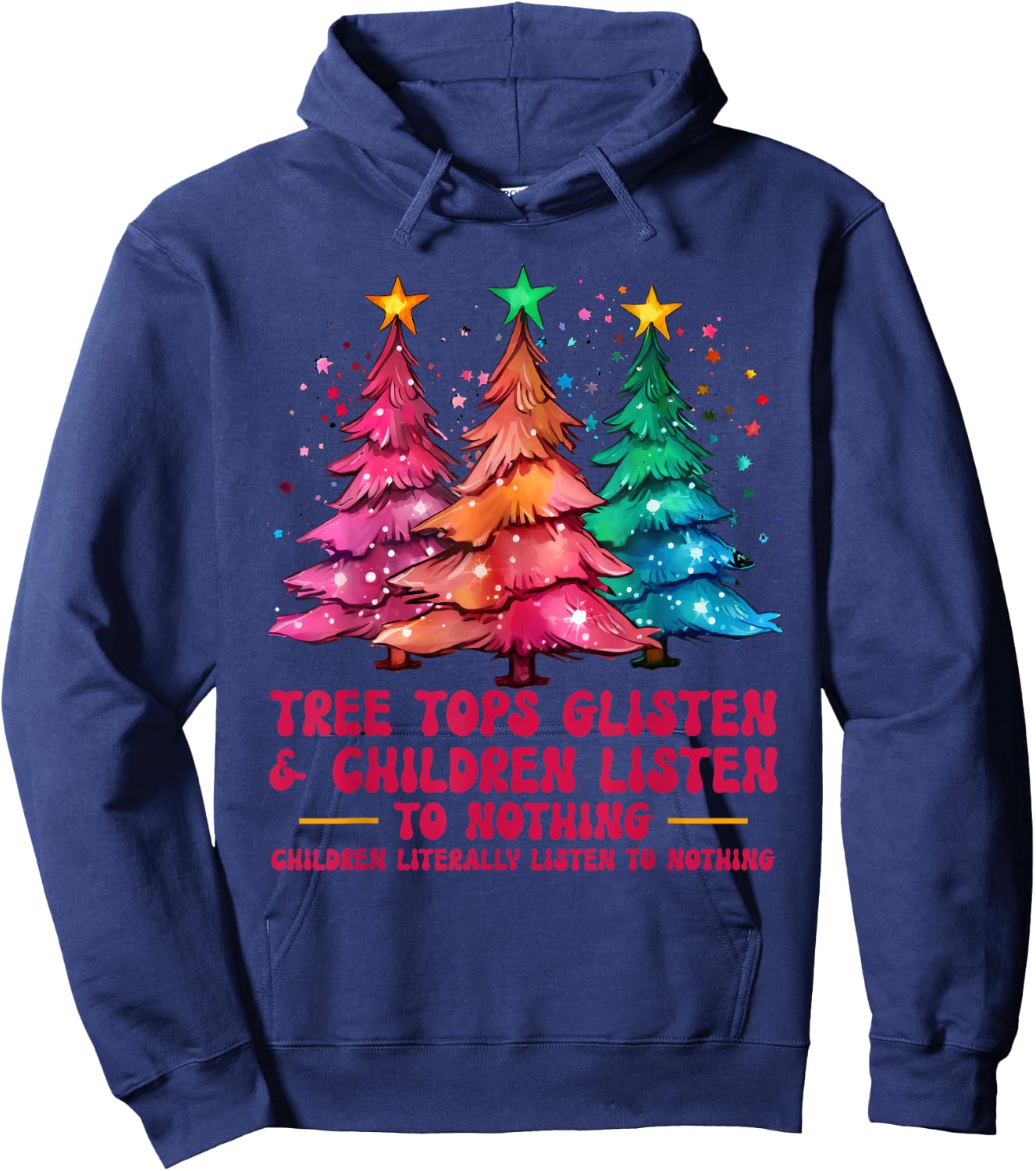 Tree Tops Glisten And Children Listen To Nothing Xmas Hoodie - Hoodie | Navy