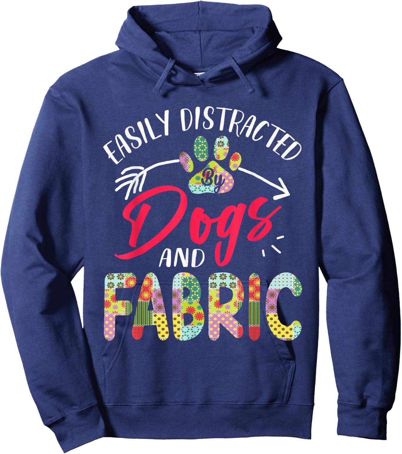 Easily Distracted By Dogs And Fabric - Quilting Hoodie - Hoodie | Navy
