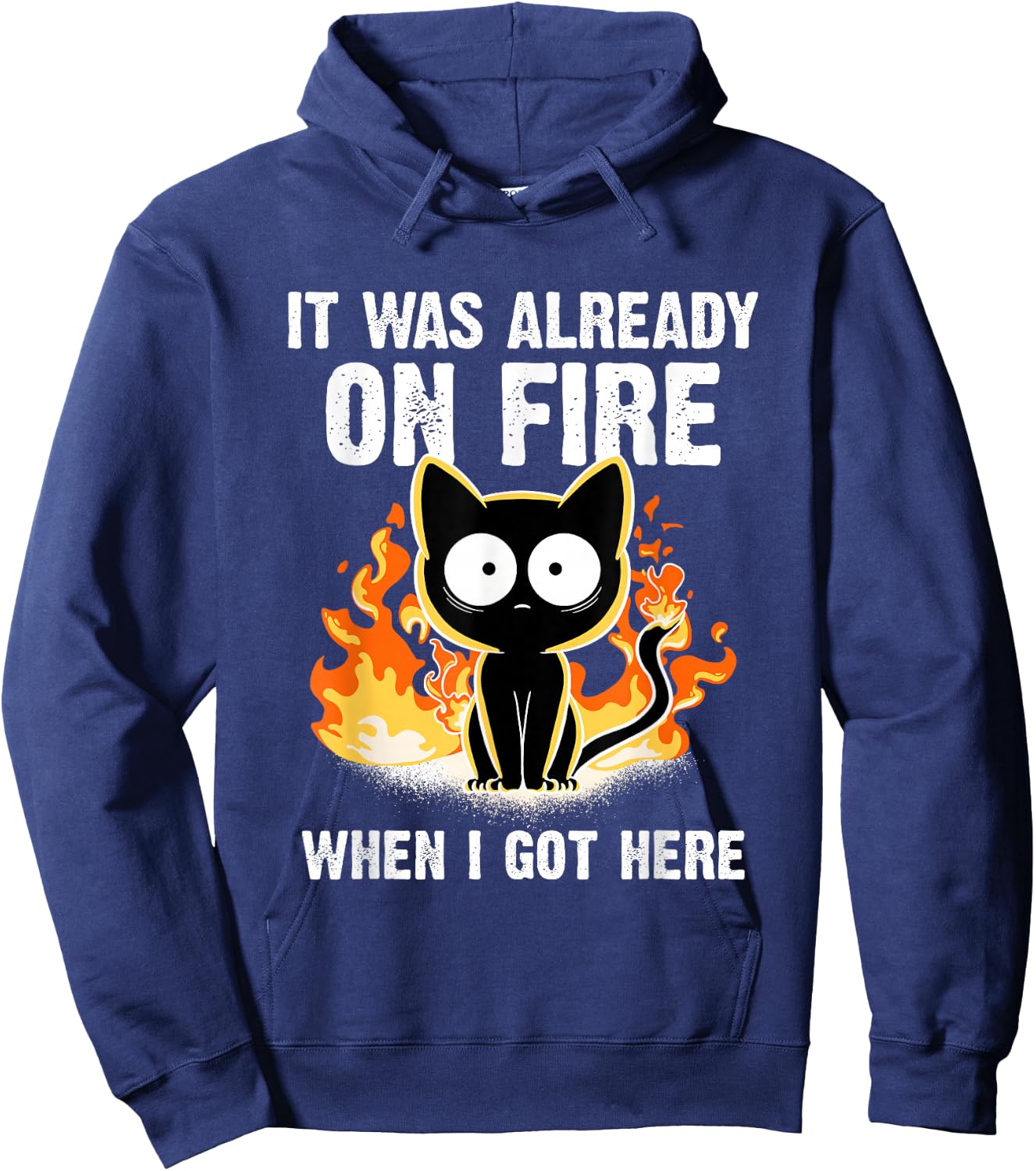 It was Already On Fire When I Got Here Cat Funny Firefighter Hoodie - Hoodie | Navy