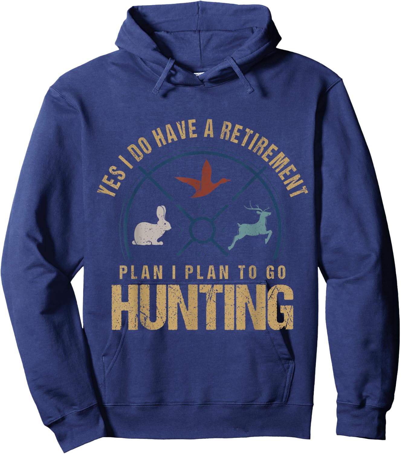 Yes, I Do Have A Retirement Plan To Go Hunting Funny Hunter Hoodie - Hoodie | Navy
