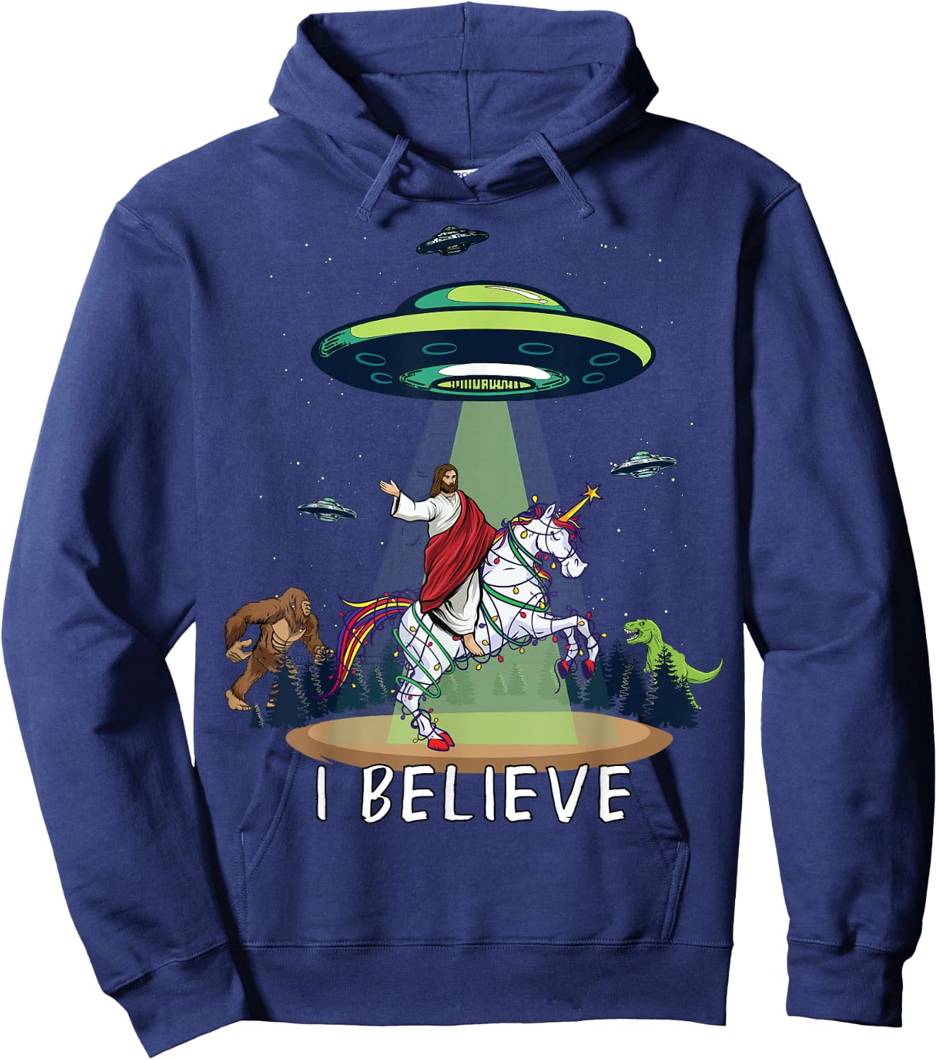 Believe Bigfoot Dinosaur Alien UFO Jesus Riding On Unicorn Hoodie - Hoodie | Navy