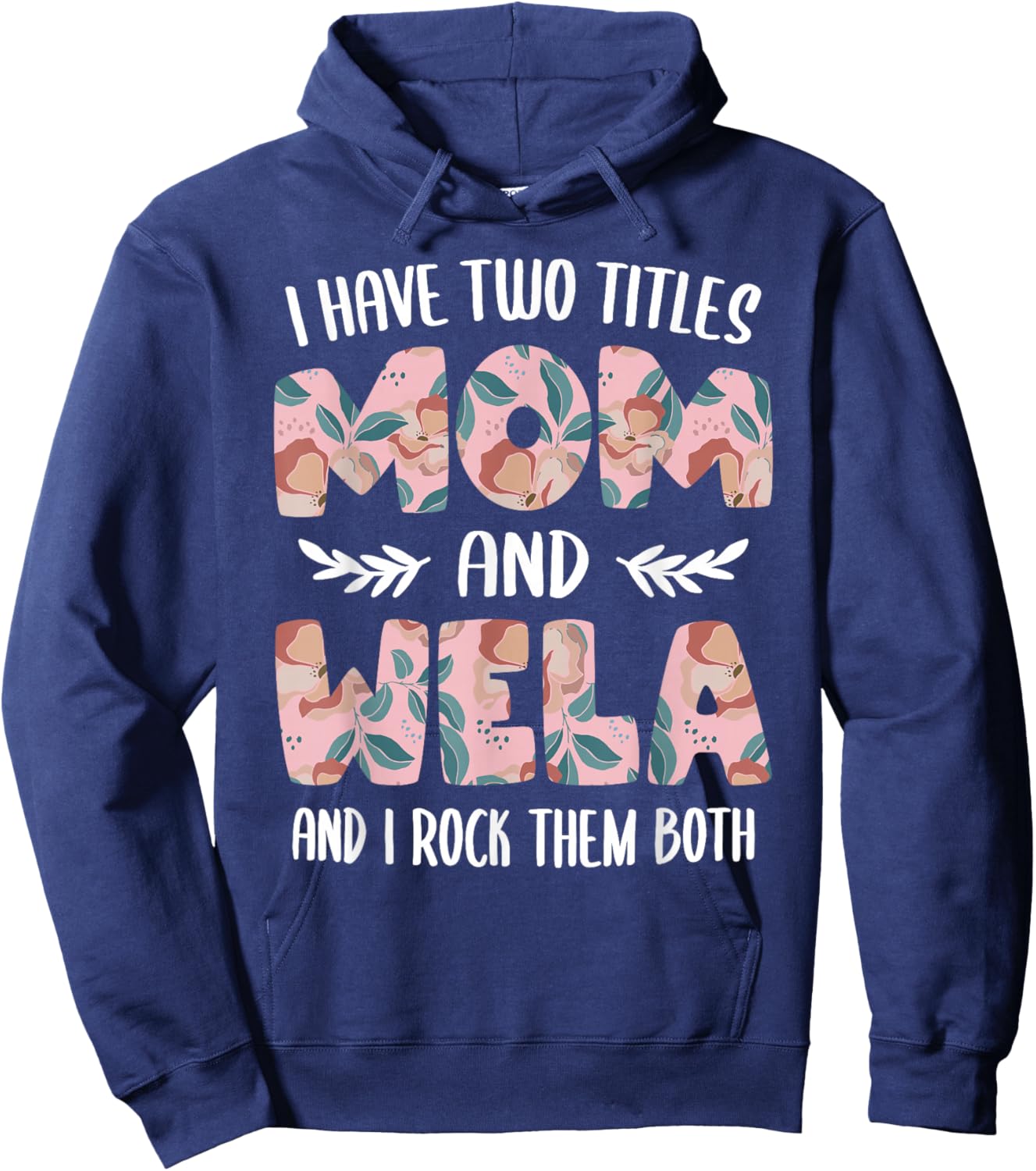 I have two Titles Mom and Wela Cute Mothers Day idea Wela Hoodie - Hoodie | Navy