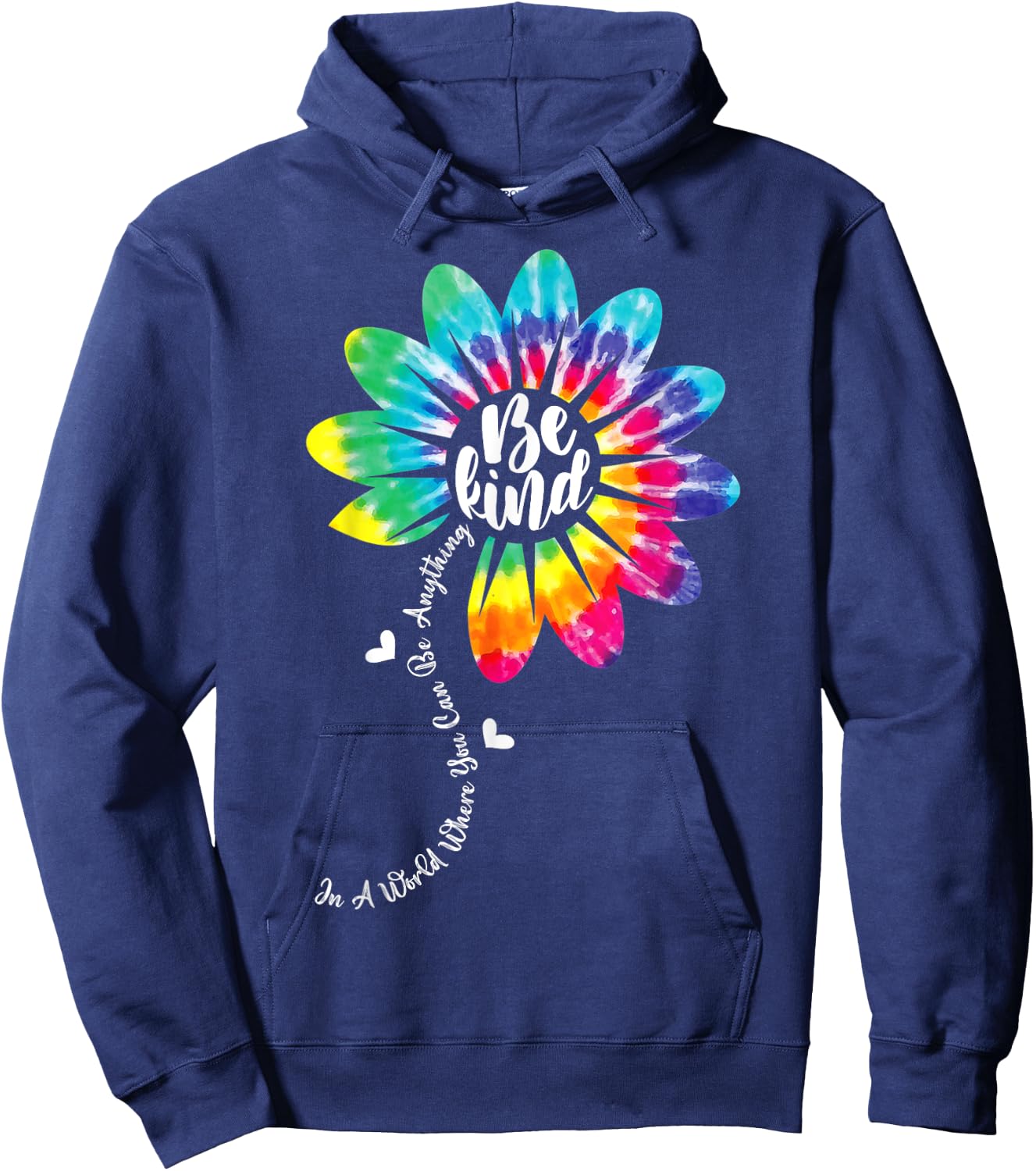 In A World Where You Can Be Anything Be Kind Tie Dye Flower Hoodie - Hoodie | Navy