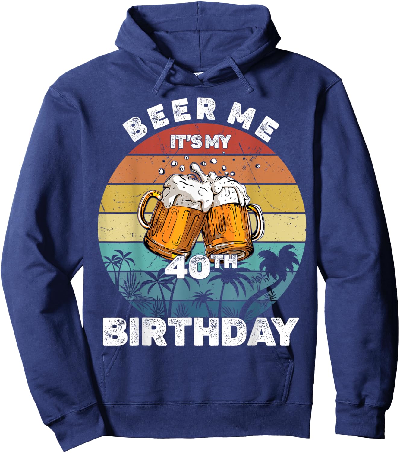 Beer Me It's My 40th Birthday Hoodie - Hoodie | Navy