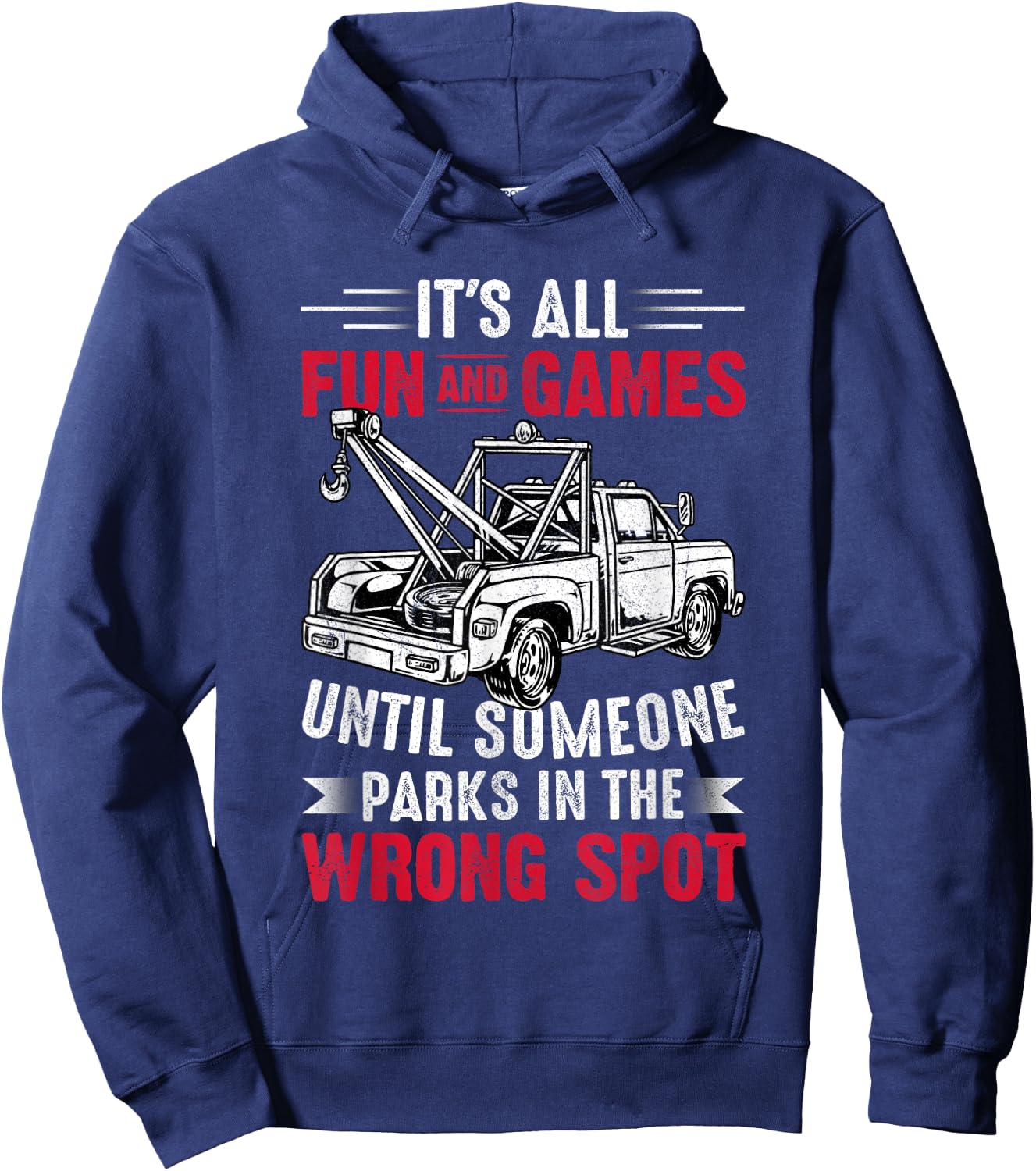 It's All Fun And Games Until Someone Funny Tow Truck Driver Hoodie - Hoodie | Navy