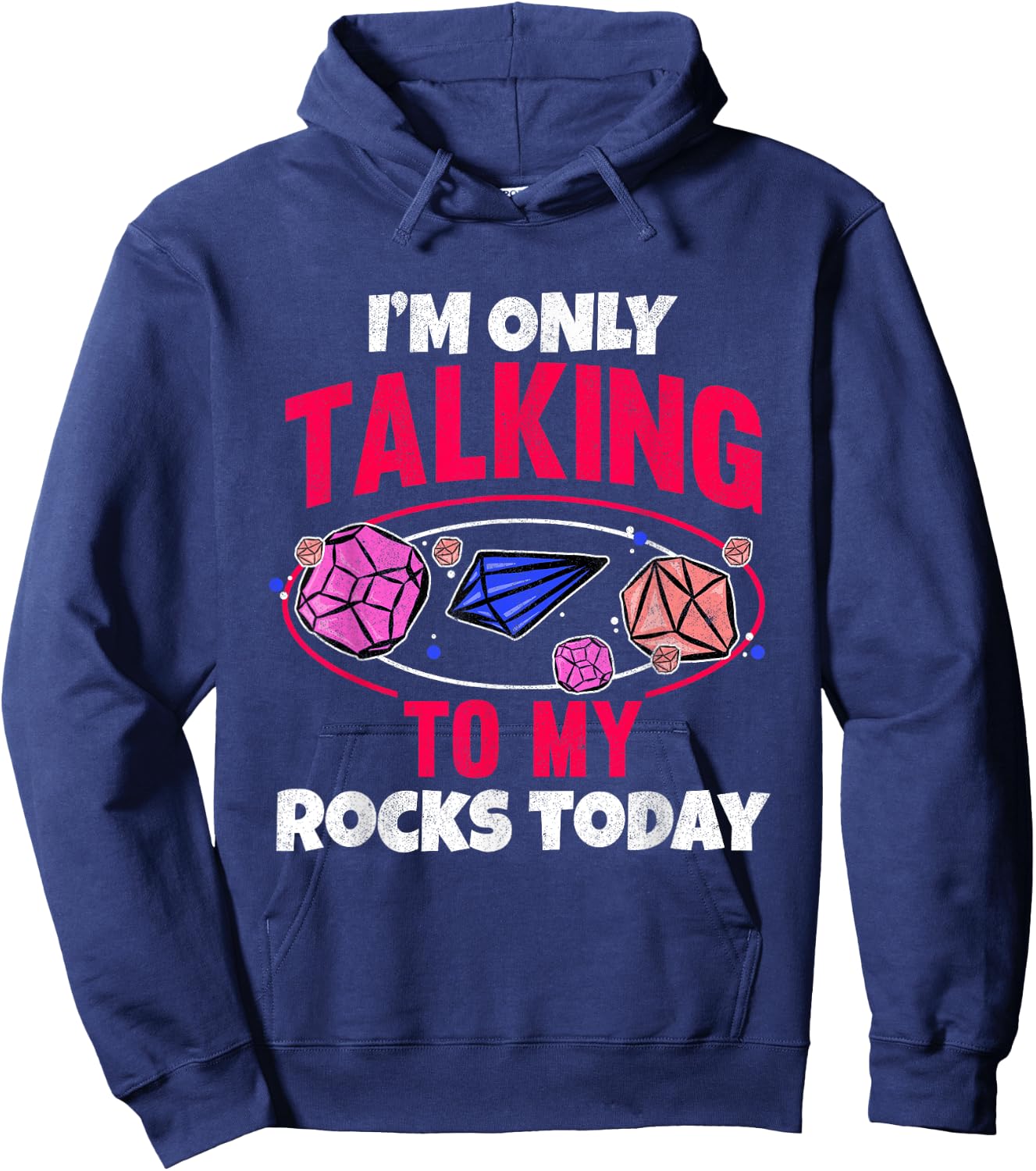 Collecting Rocks Crystals I'm Only Talking To My Rocks Today Hoodie - Hoodie | Navy