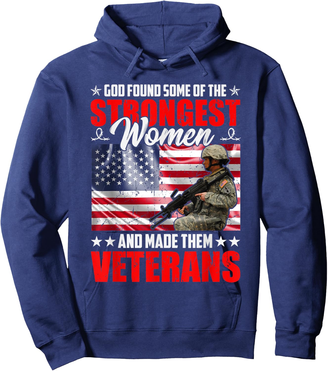 God Found Some Of The Strongest Women And Made Them Veterans Hoodie - Hoodie | Navy