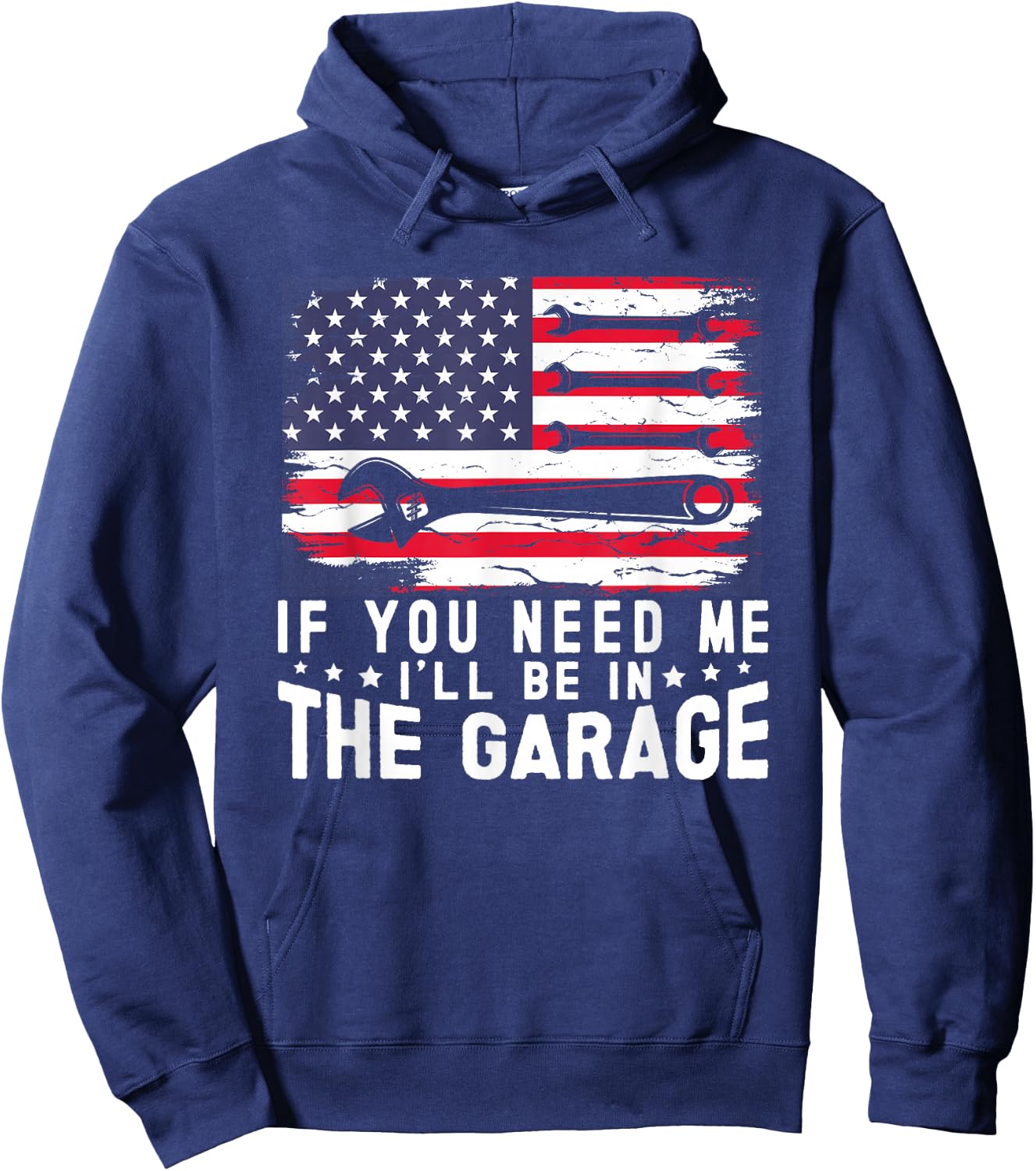 If You Need Me I'll Be in The Garage American Flag Mechanics Hoodie - Hoodie | Navy