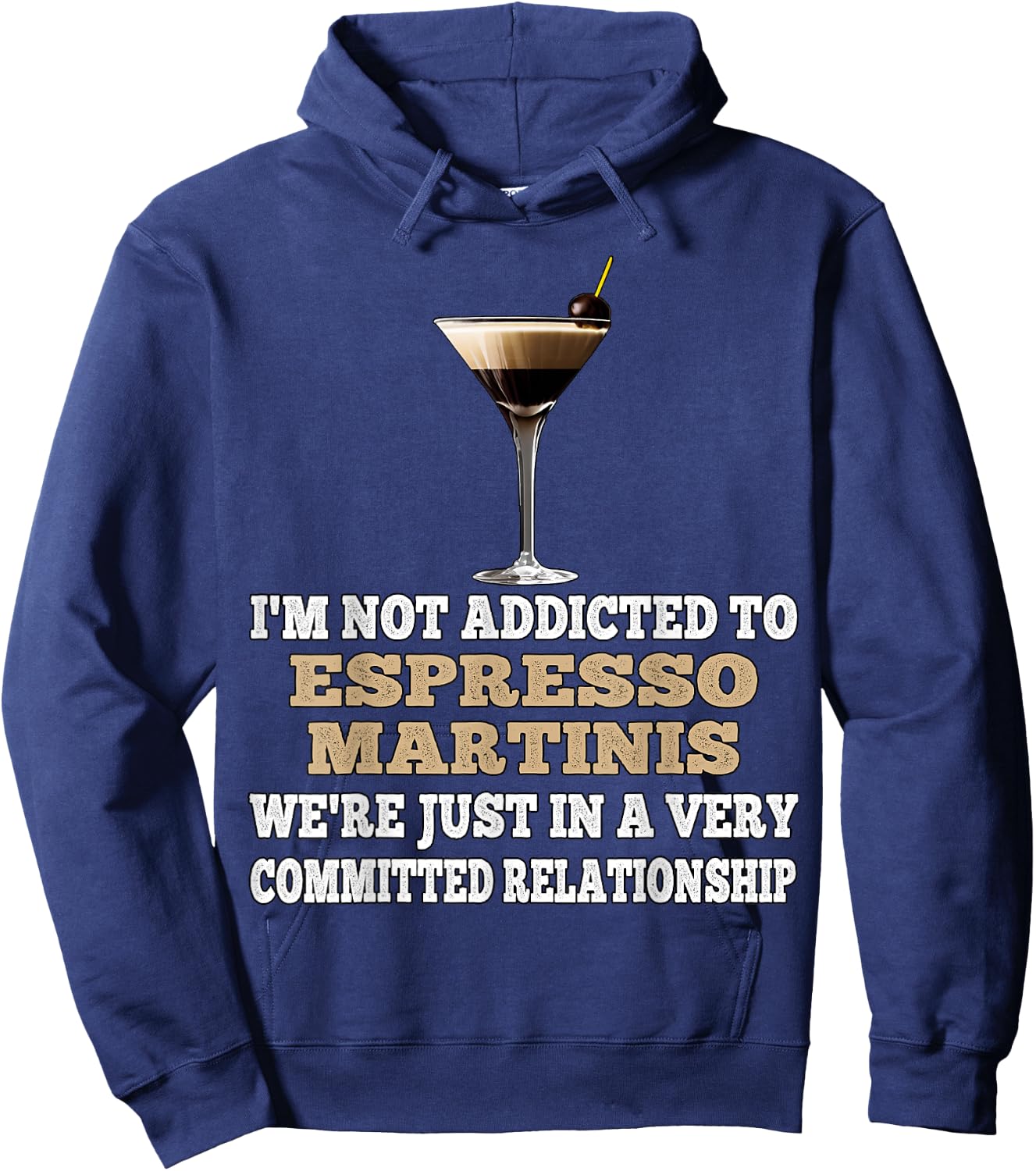 I'm Not Addicted to Espresso Martinis Funny Coffee Martini Hoodie - Hoodie | Navy