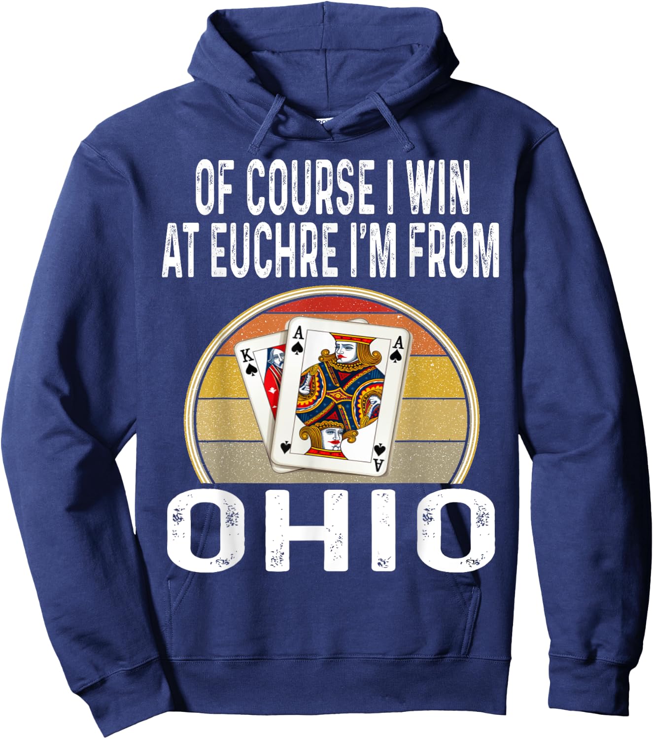 Of Course I Win At Euchre I'm From Ohio Funny Card Games Hoodie - Hoodie | Navy