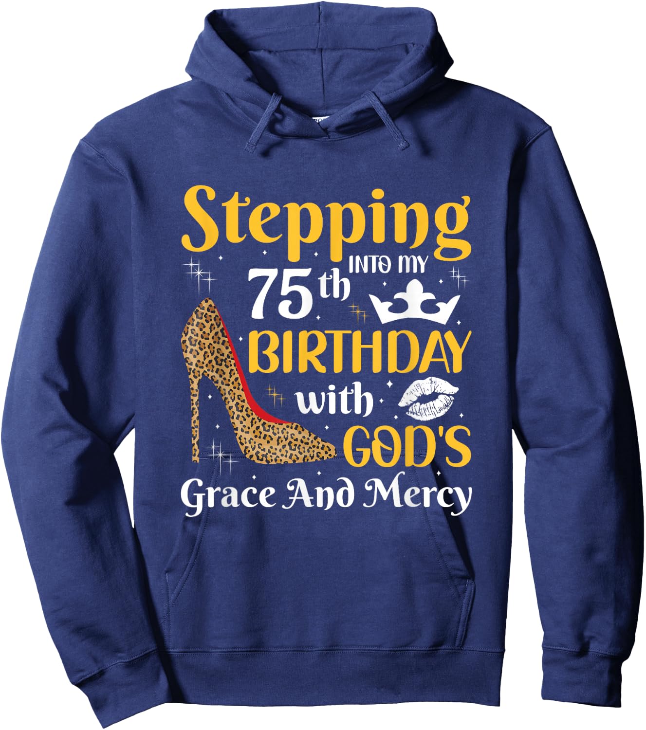 Stepping into my 75th birthday with gods grace and mercy Hoodie - Hoodie | Navy