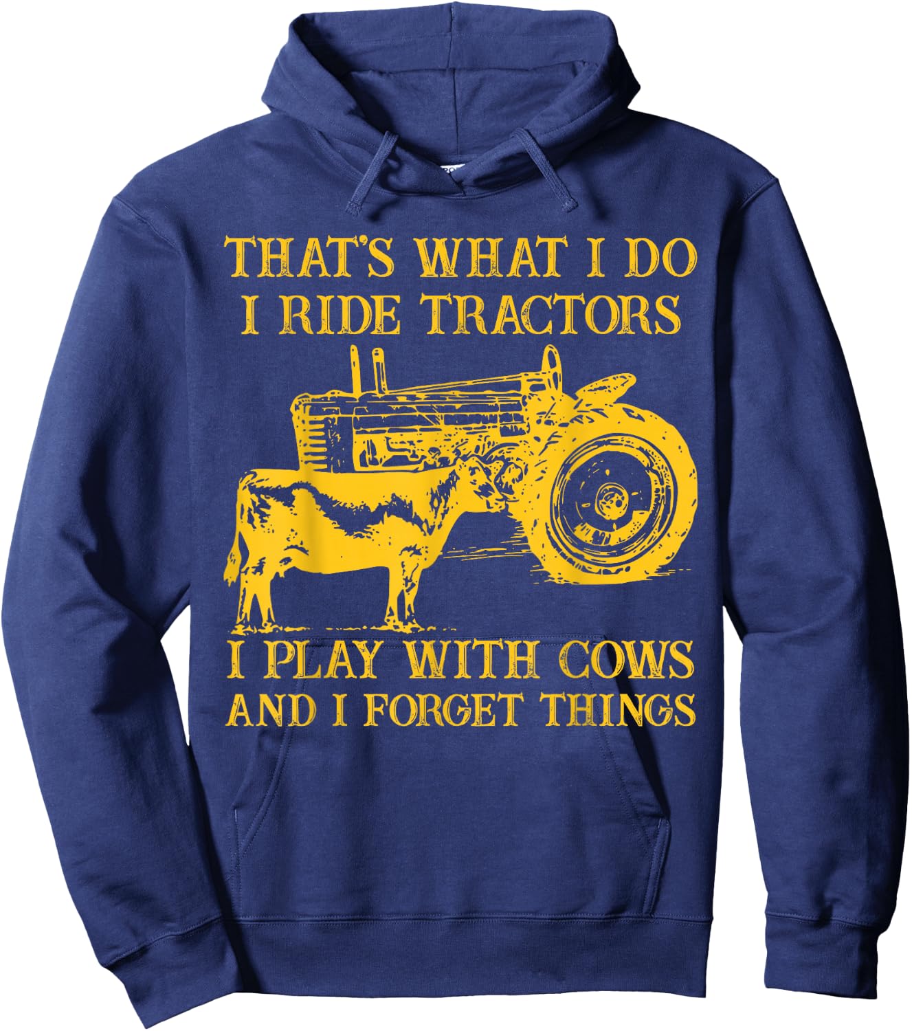That's What I Do I Ride Tractors I Play With Cows Farmer Hoodie - Hoodie | Navy