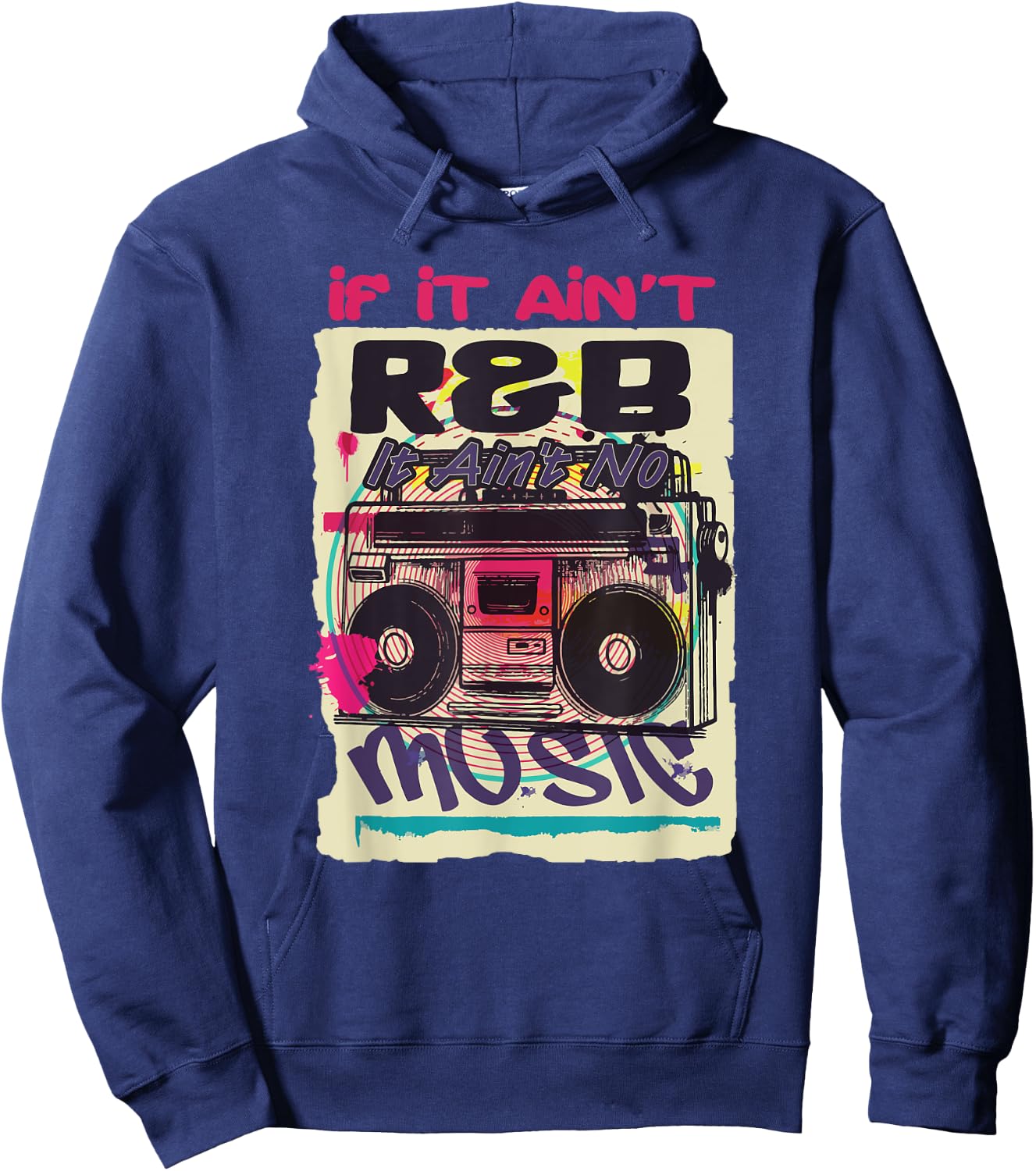 If It Ain't R&B It Ain't No Music 80s 90s Oldschool Graffiti Hoodie - Hoodie | Navy