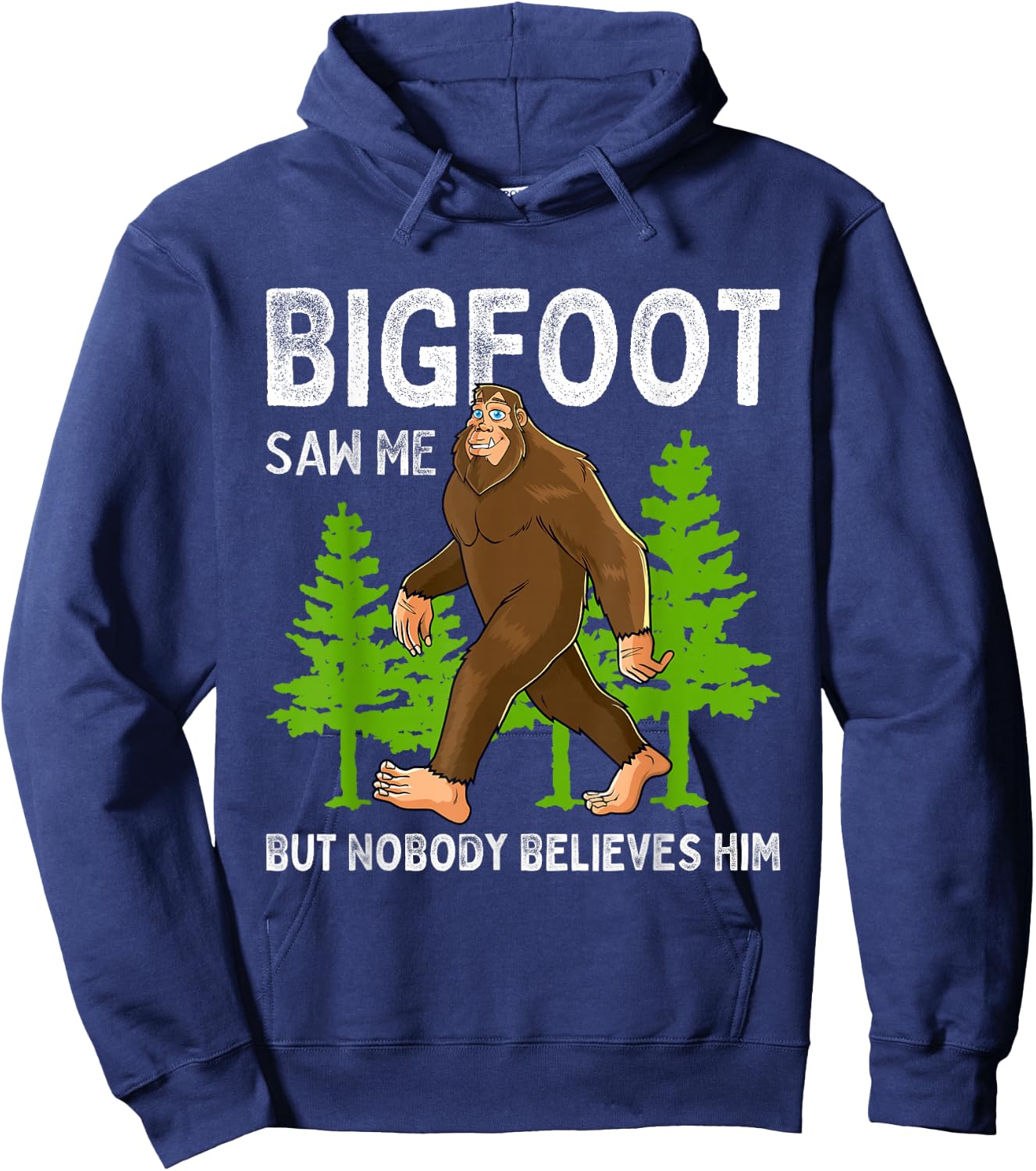 Bigfoot Saw Me But Nobody Believes Him Men Women Kids Hoodie - Hoodie | Navy