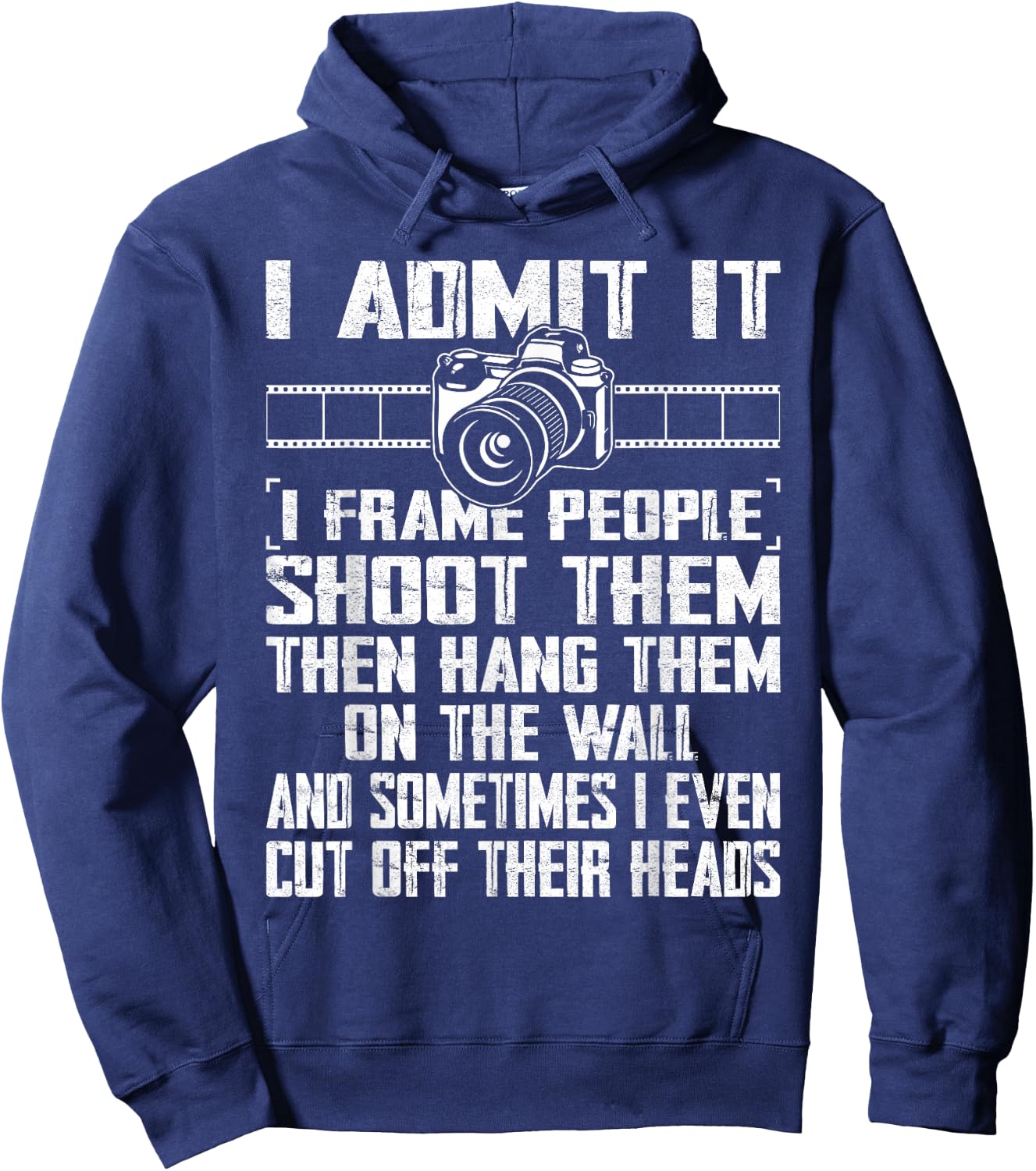 I Shoot, Frame, Hang People - Distressed Photographer Camera Hoodie - Hoodie | Navy