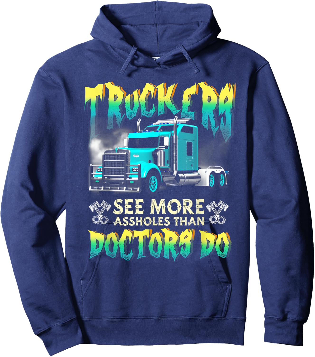 Trucker See More-Assholes Than Doctors Do Truck Driver Hoodie - Hoodie | Navy