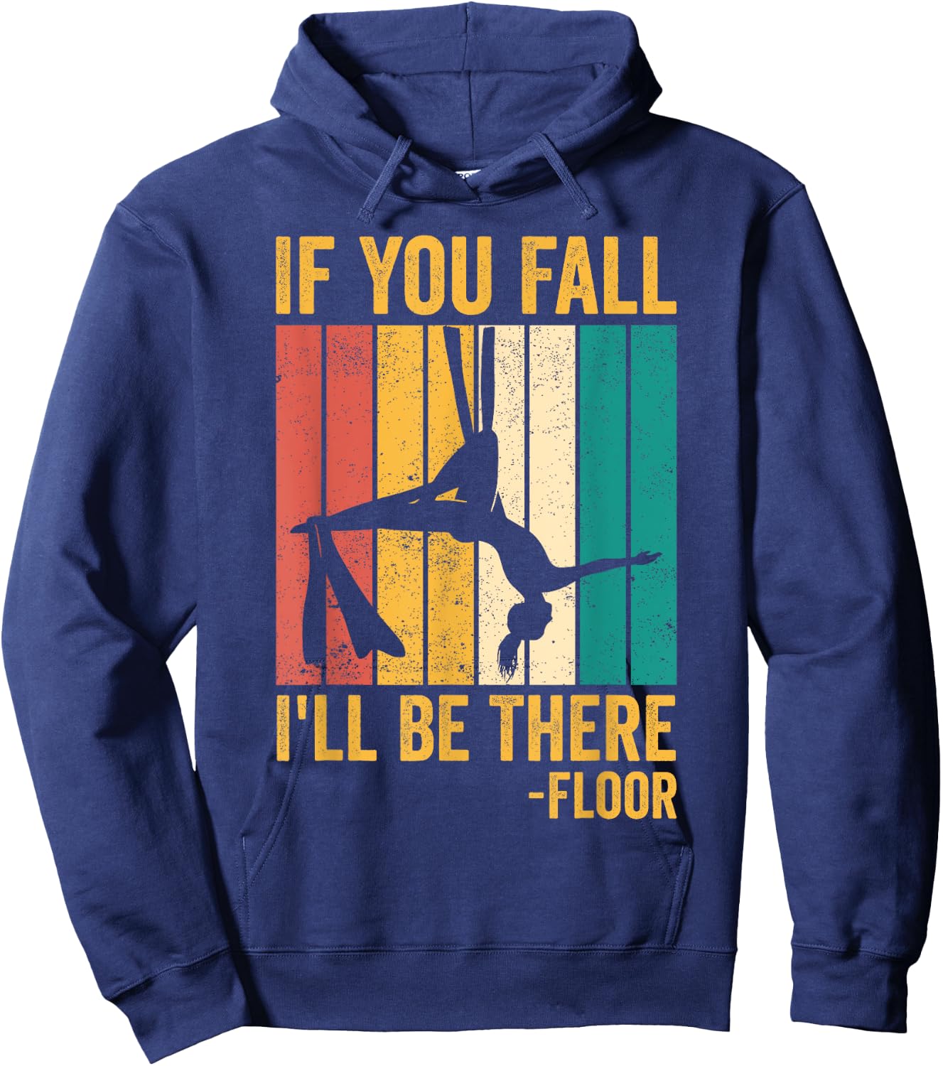 Aerial Silk Aerialist If You Fall I'll Be There Floor Hoodie - Hoodie | Navy