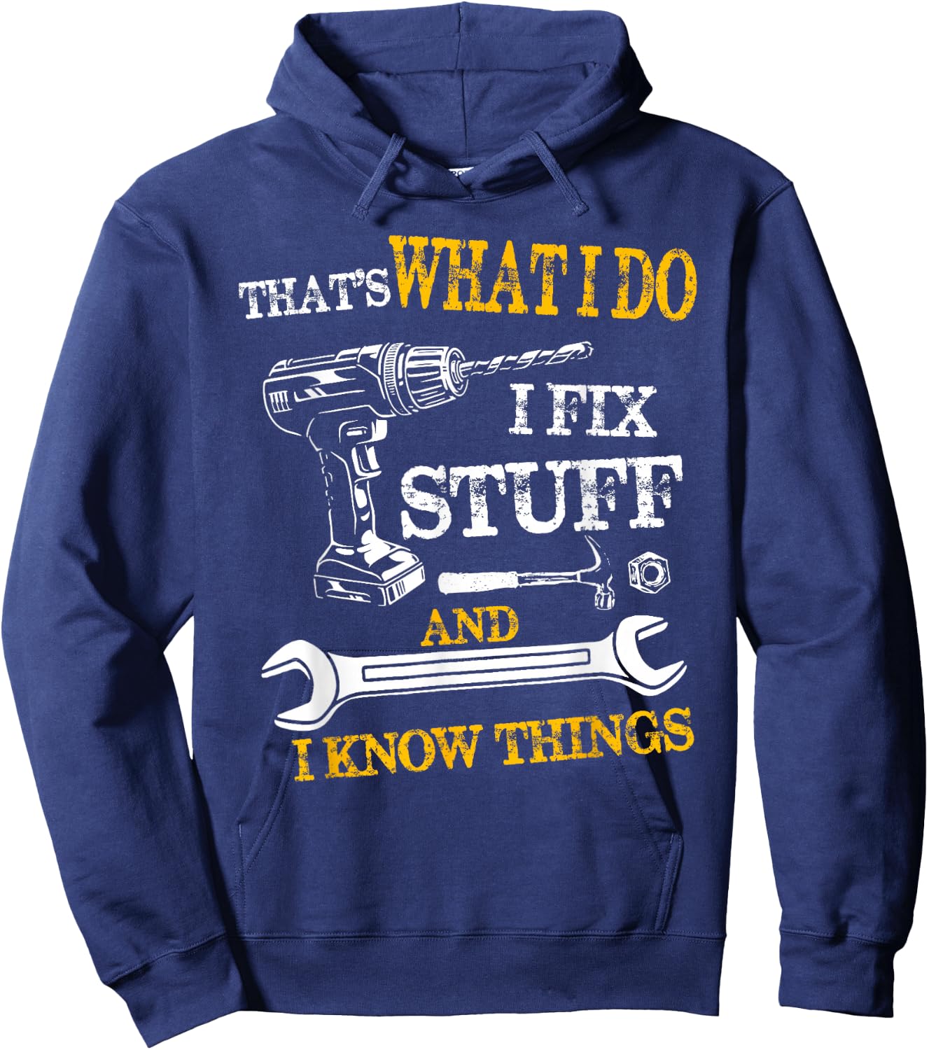That's What I Do I Fix Stuff And I Know Things Funny Vintage Hoodie - Hoodie | Navy
