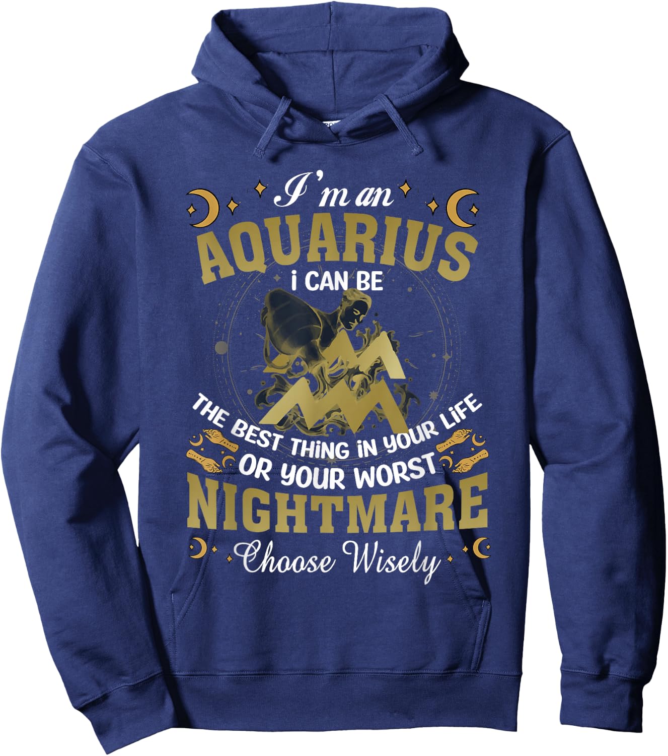 Im an Aquarius I Can-Be The Best Thing in Your Life Birthday Hoodie - Hoodie | Navy