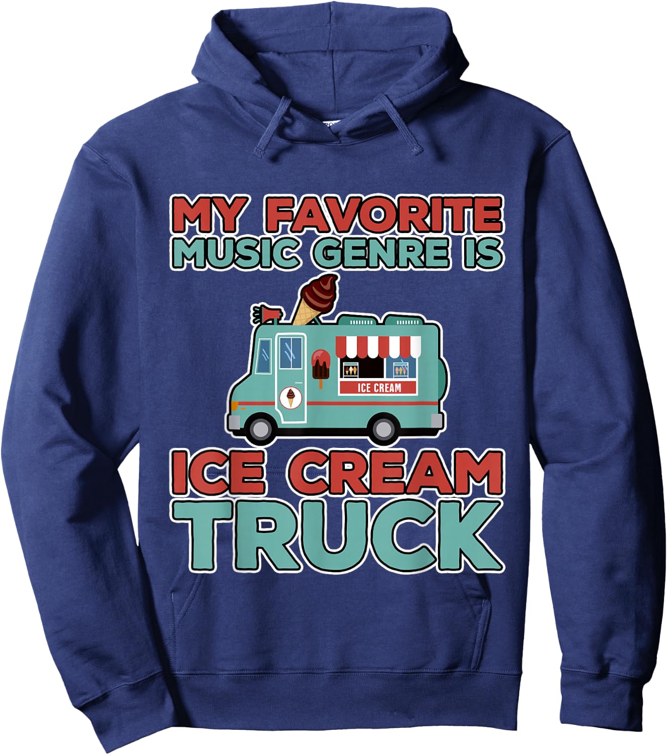 My Favorite Music Genre Is Ice Cream Truck Hoodie - Hoodie | Navy