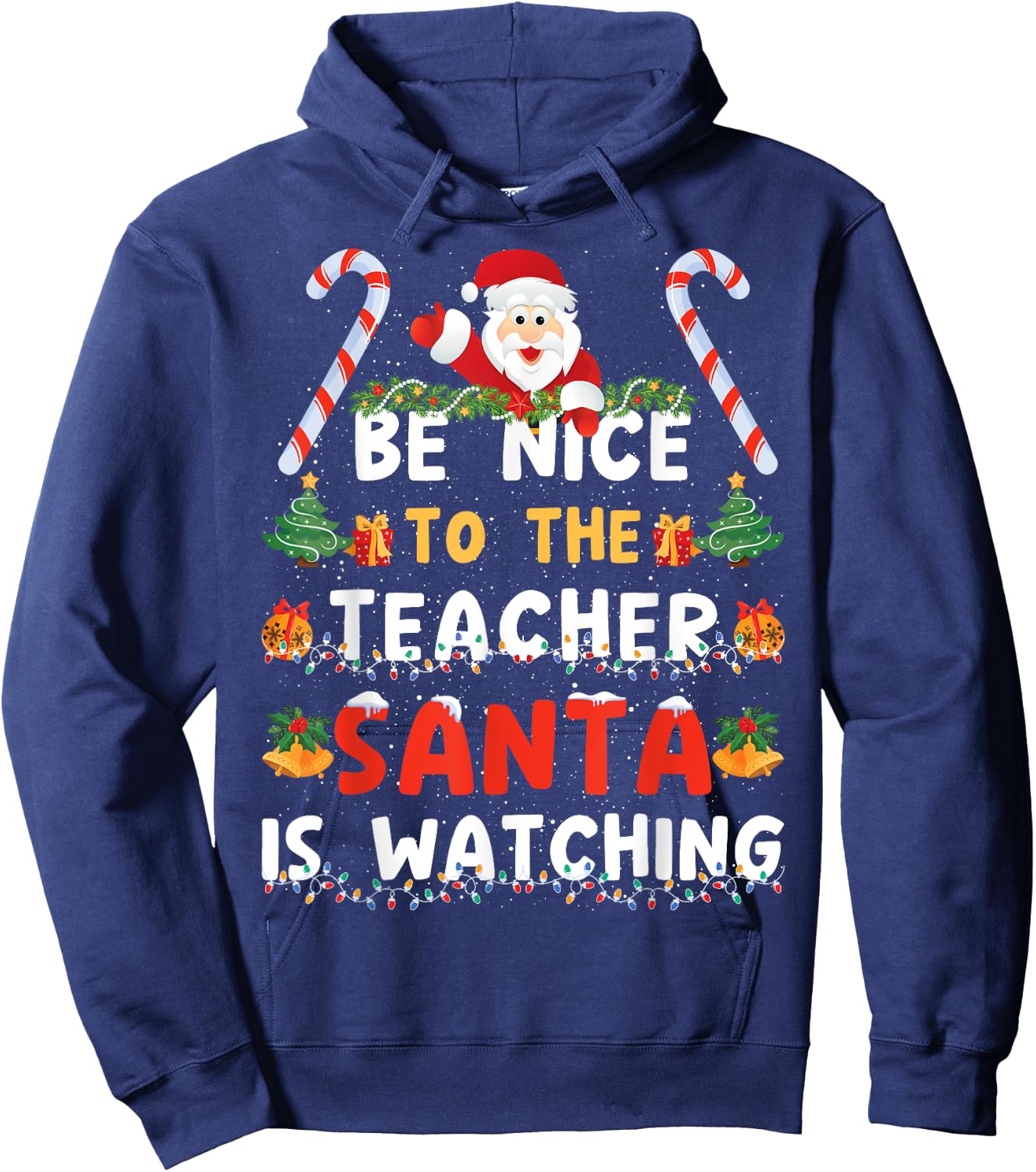 Be Nice To The Teacher, Santa is Watching Funny Christmas Hoodie - Hoodie | Navy