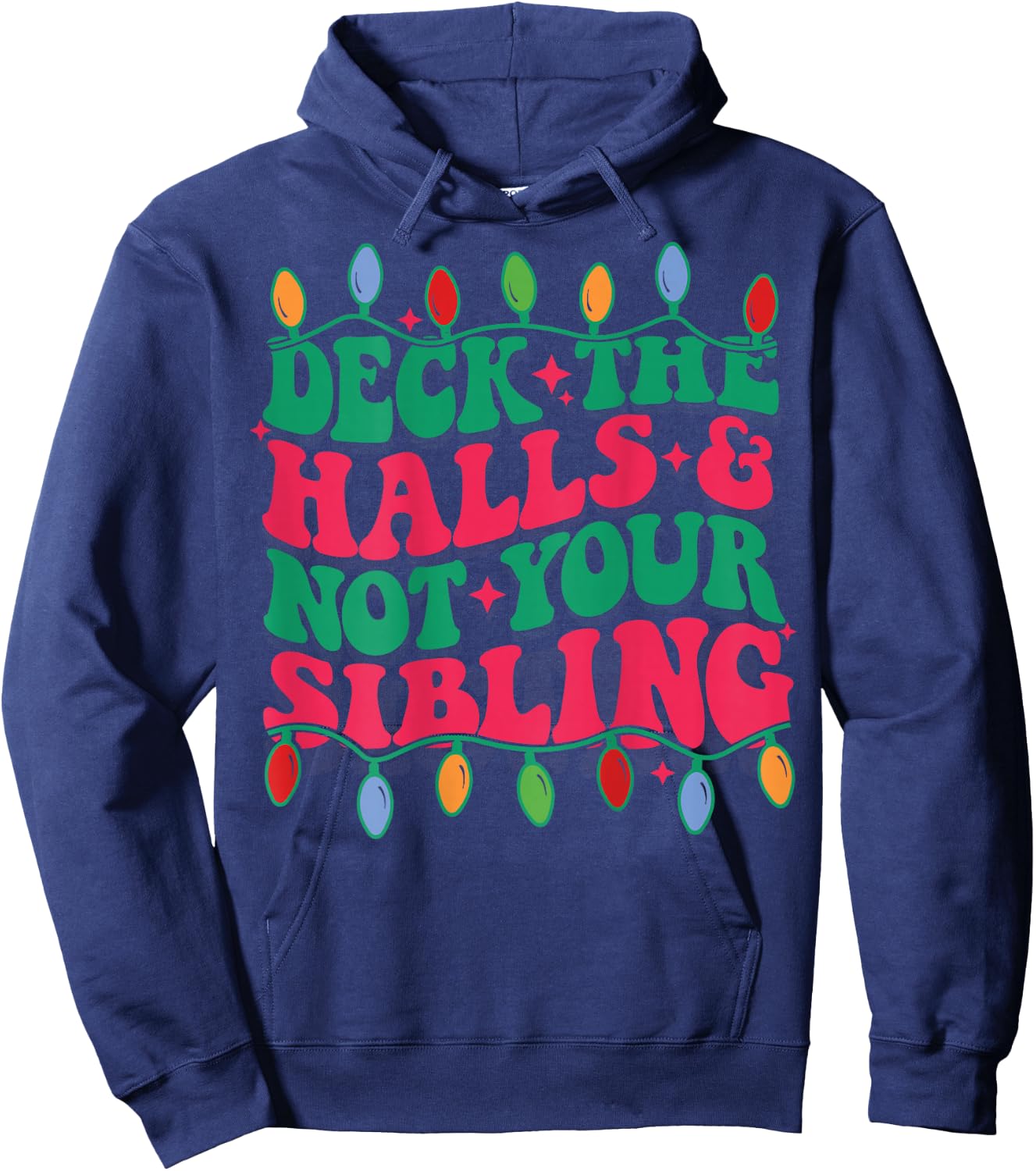 Deck The Halls And Not Your Sibling (on back) Hoodie - Hoodie | Navy
