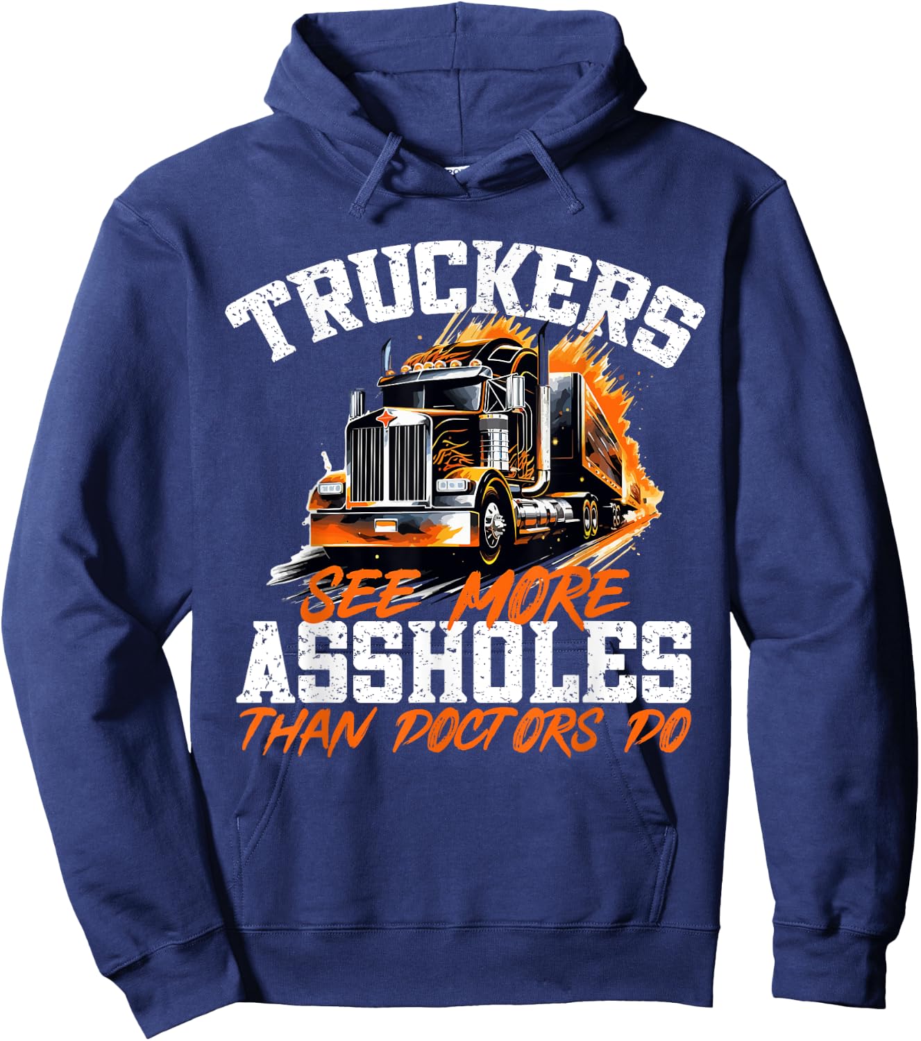 Truck Drivers - Truckers see more assholes than Doctors do Hoodie - Hoodie | Navy