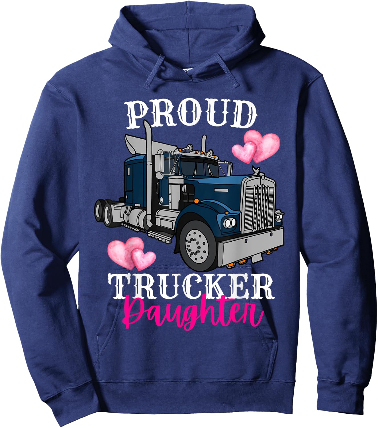 Proud Trucker Daughter Funny Truck Driver Family Birthday Hoodie - Hoodie | Navy