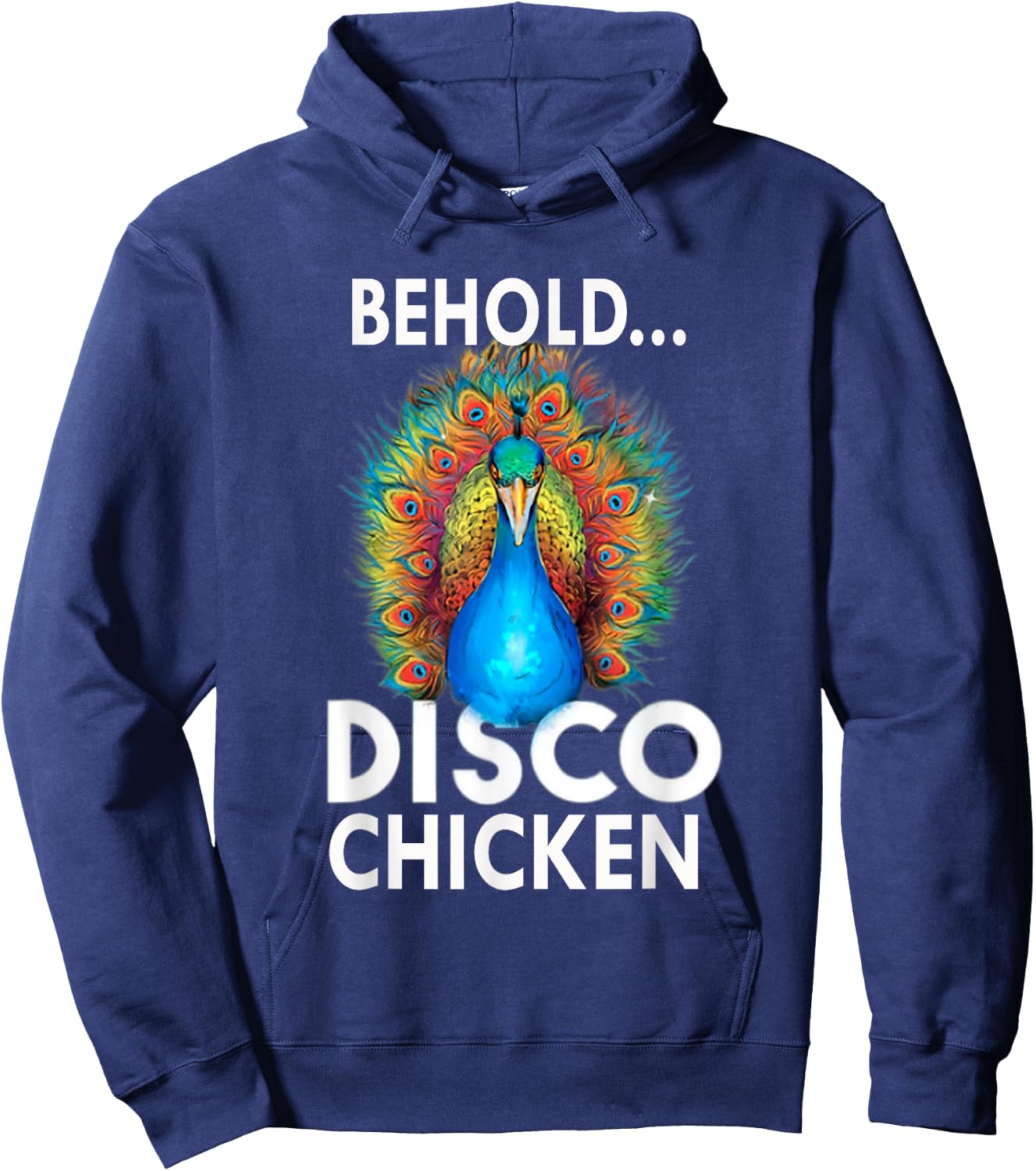Behold Disco Chicken Men Women GIft Funny Peacock Hoodie - Hoodie | Navy