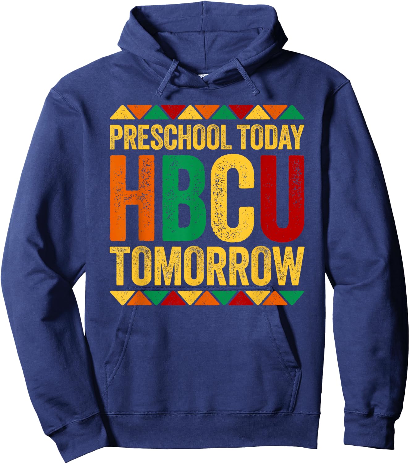 Preschool Today HBCU Tomorrow Shirt Historical Black History Hoodie - Hoodie | Navy