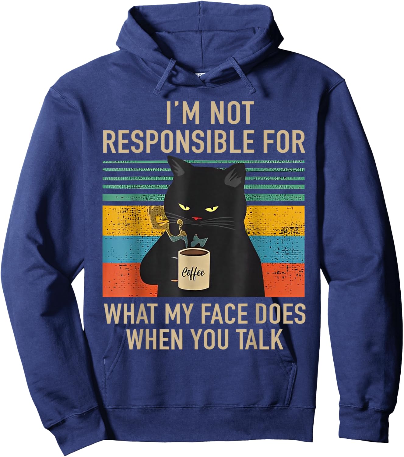 I'm Not Responsible For What My Face Does When You Talk Cat Hoodie - Hoodie | Navy